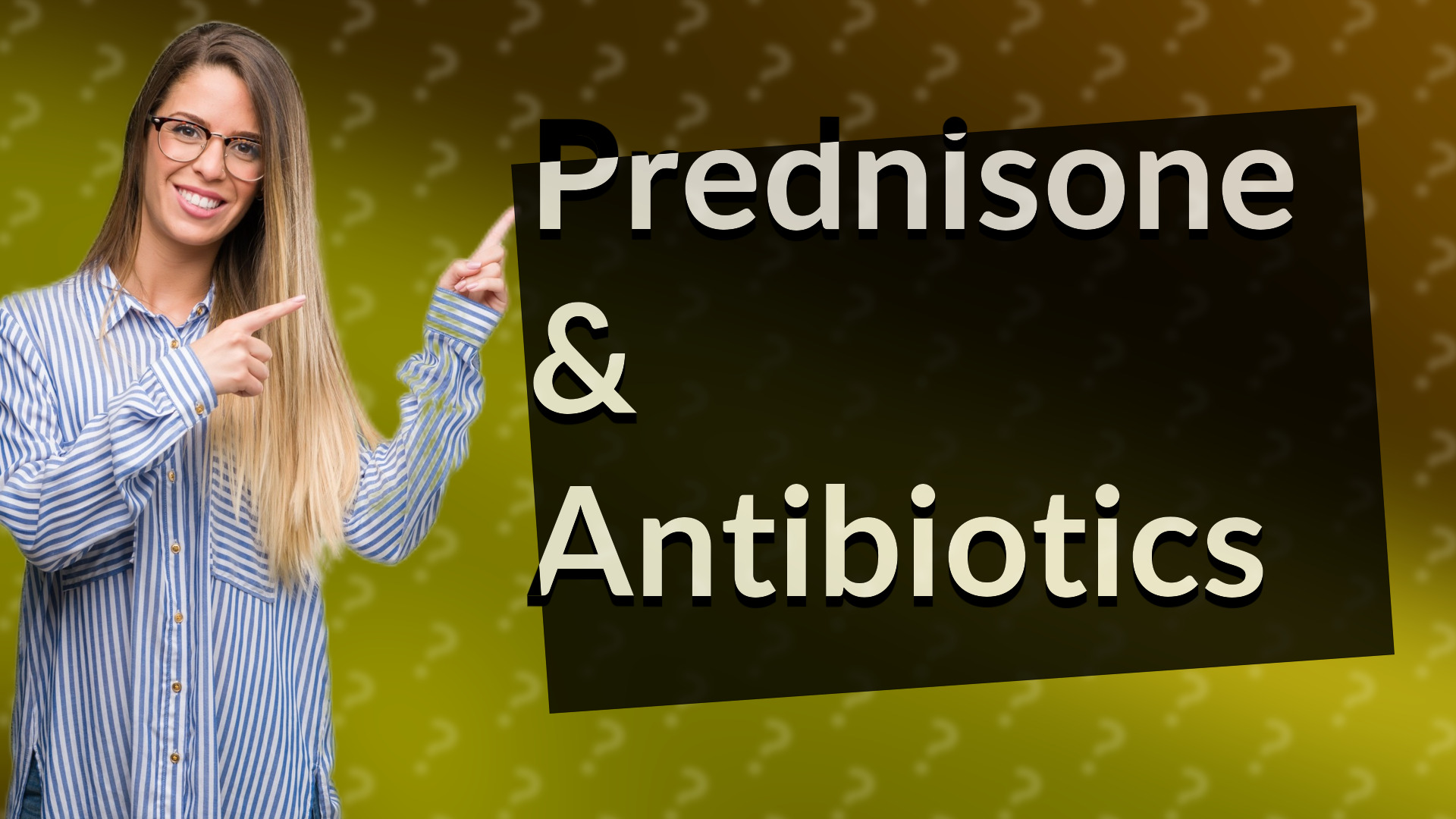 Prednisone & Antibiotics
