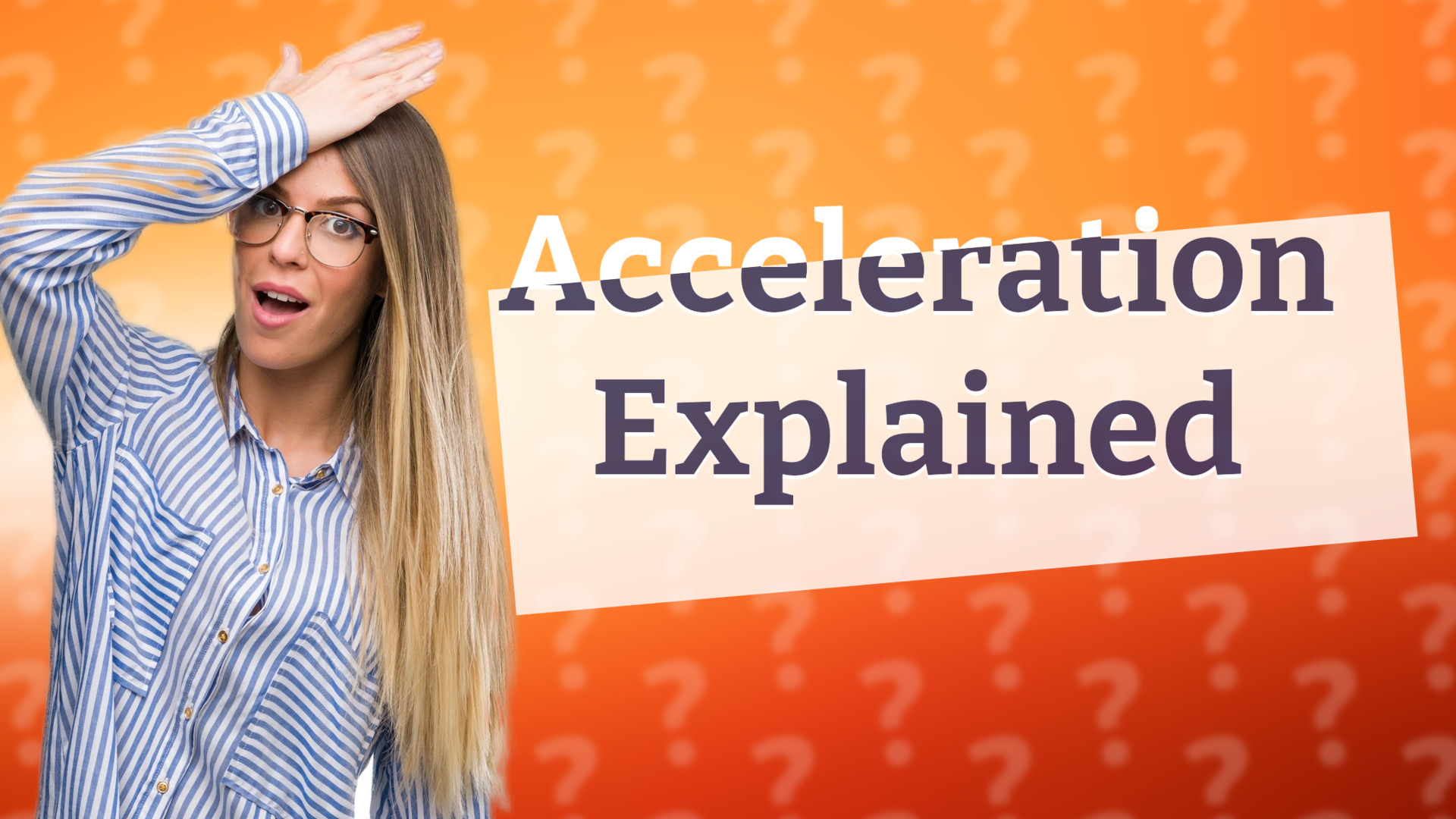 Acceleration Explained