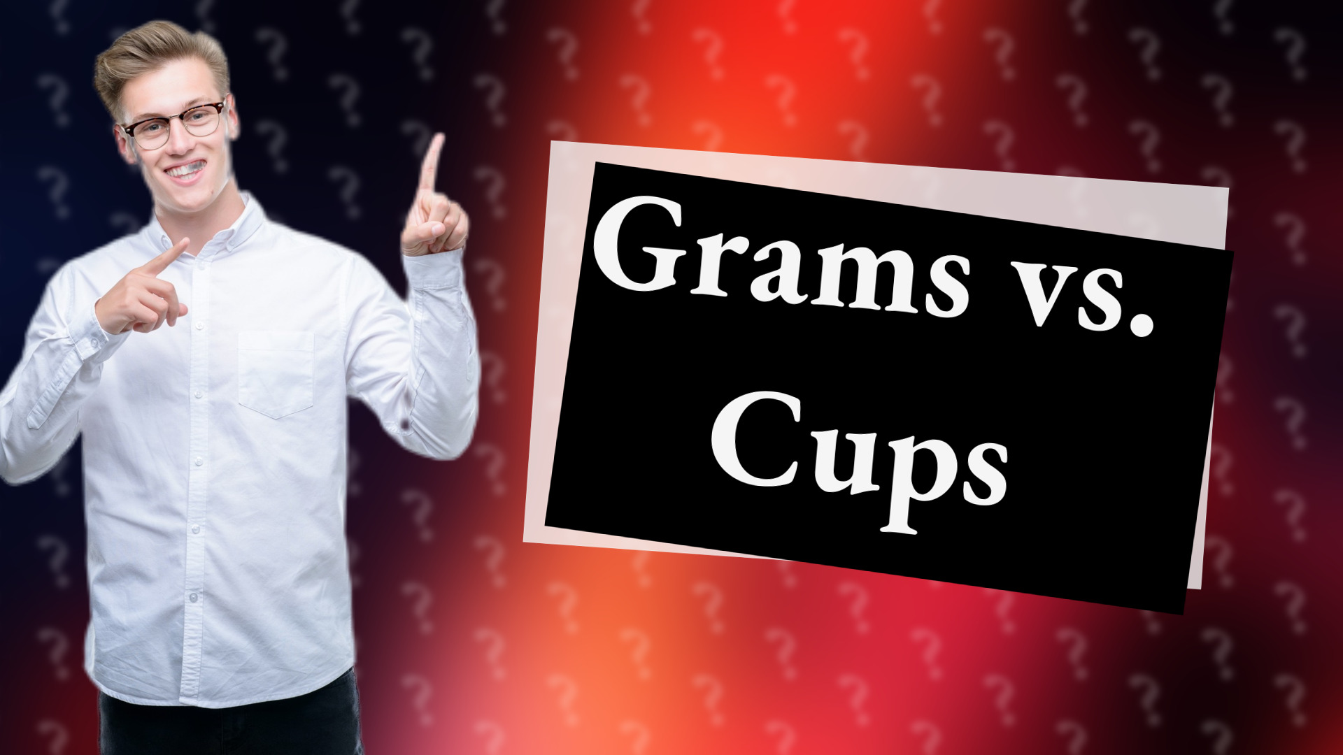 Grams vs. Cups