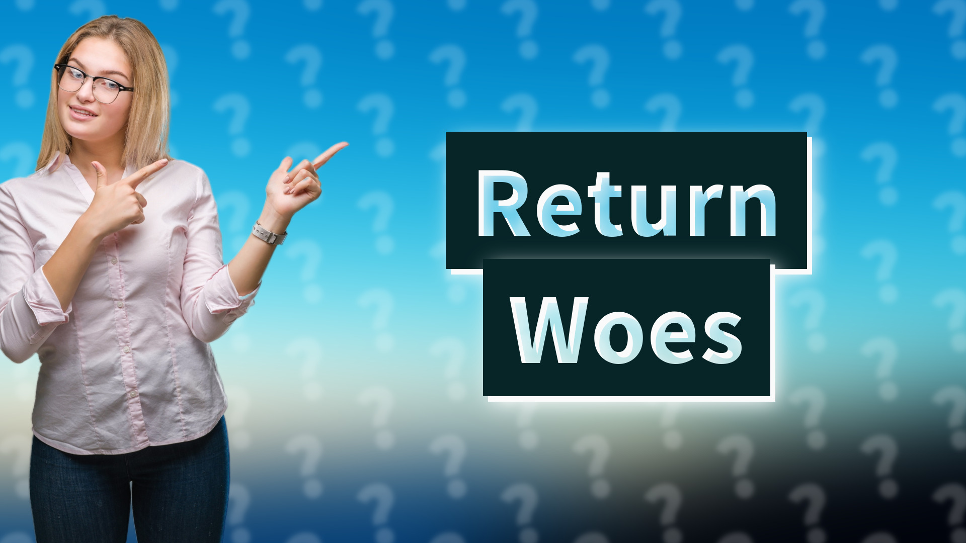 Return Woes