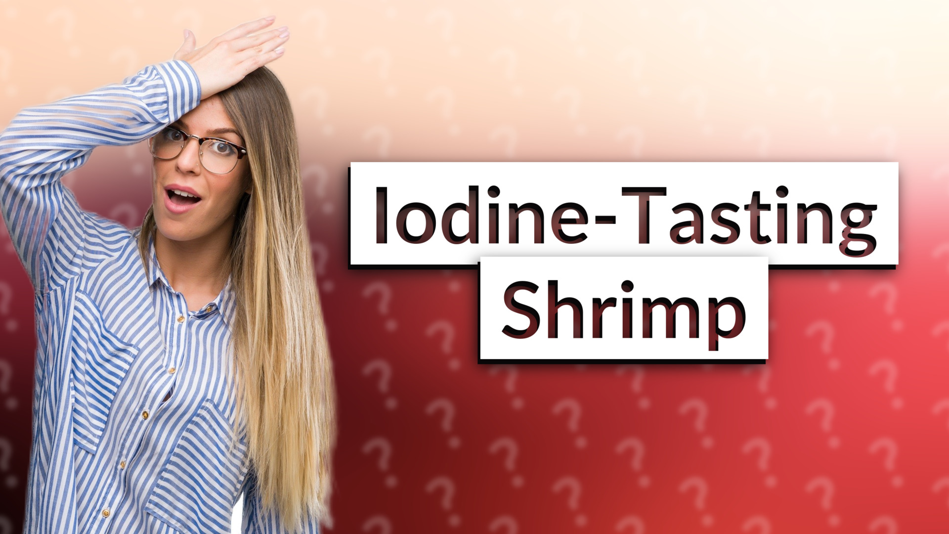 Iodine-Tasting Shrimp
