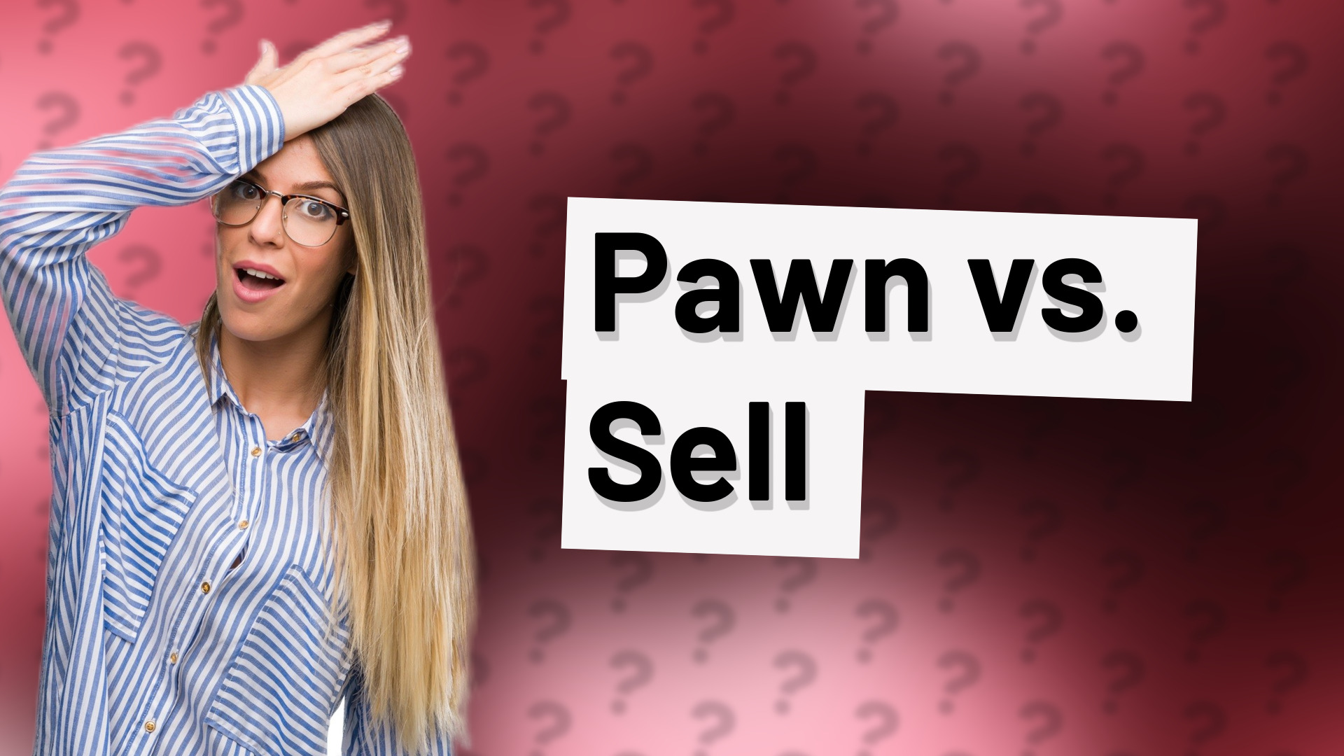Pawn vs. Sell