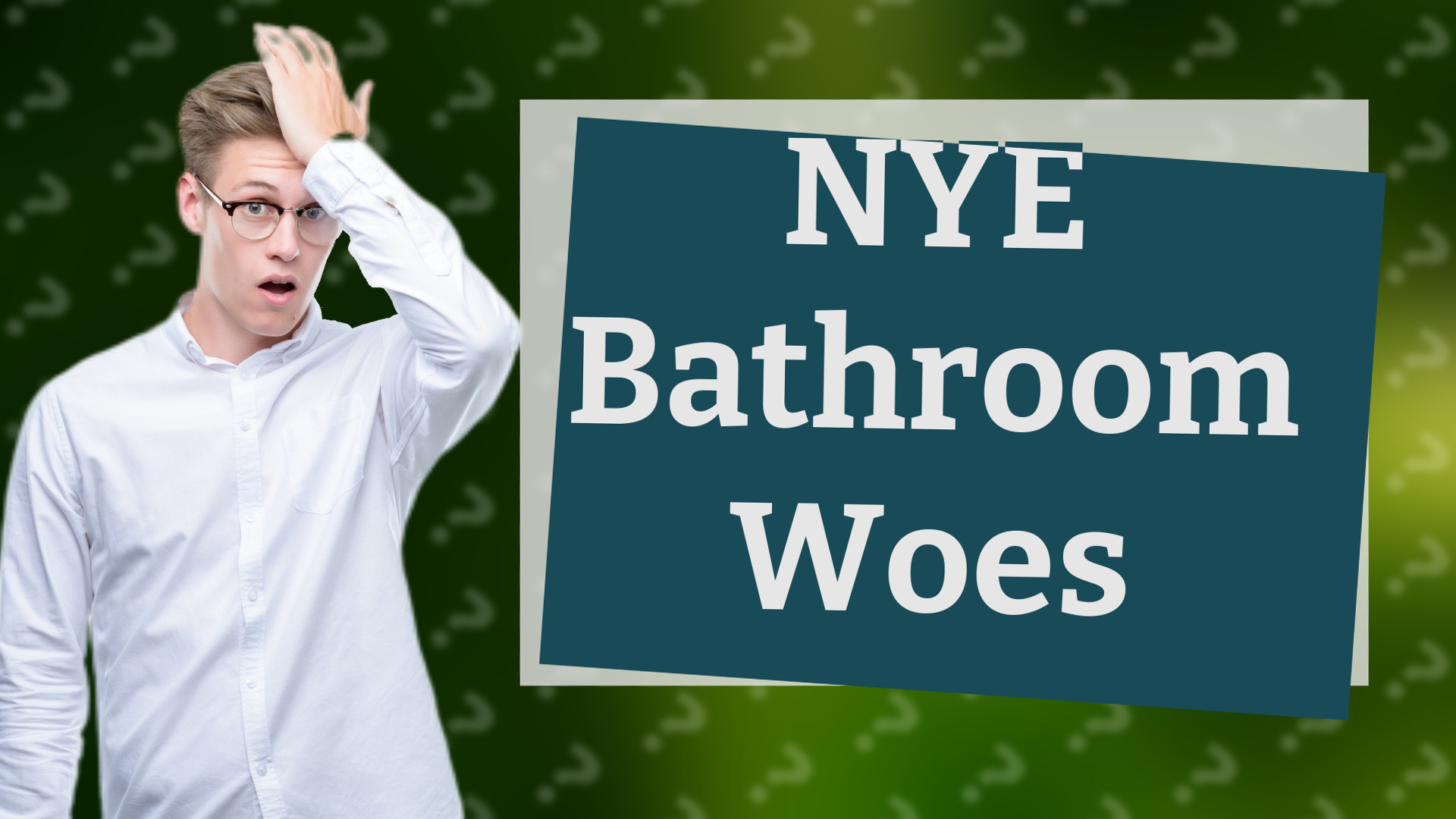 NYE Bathroom Woes