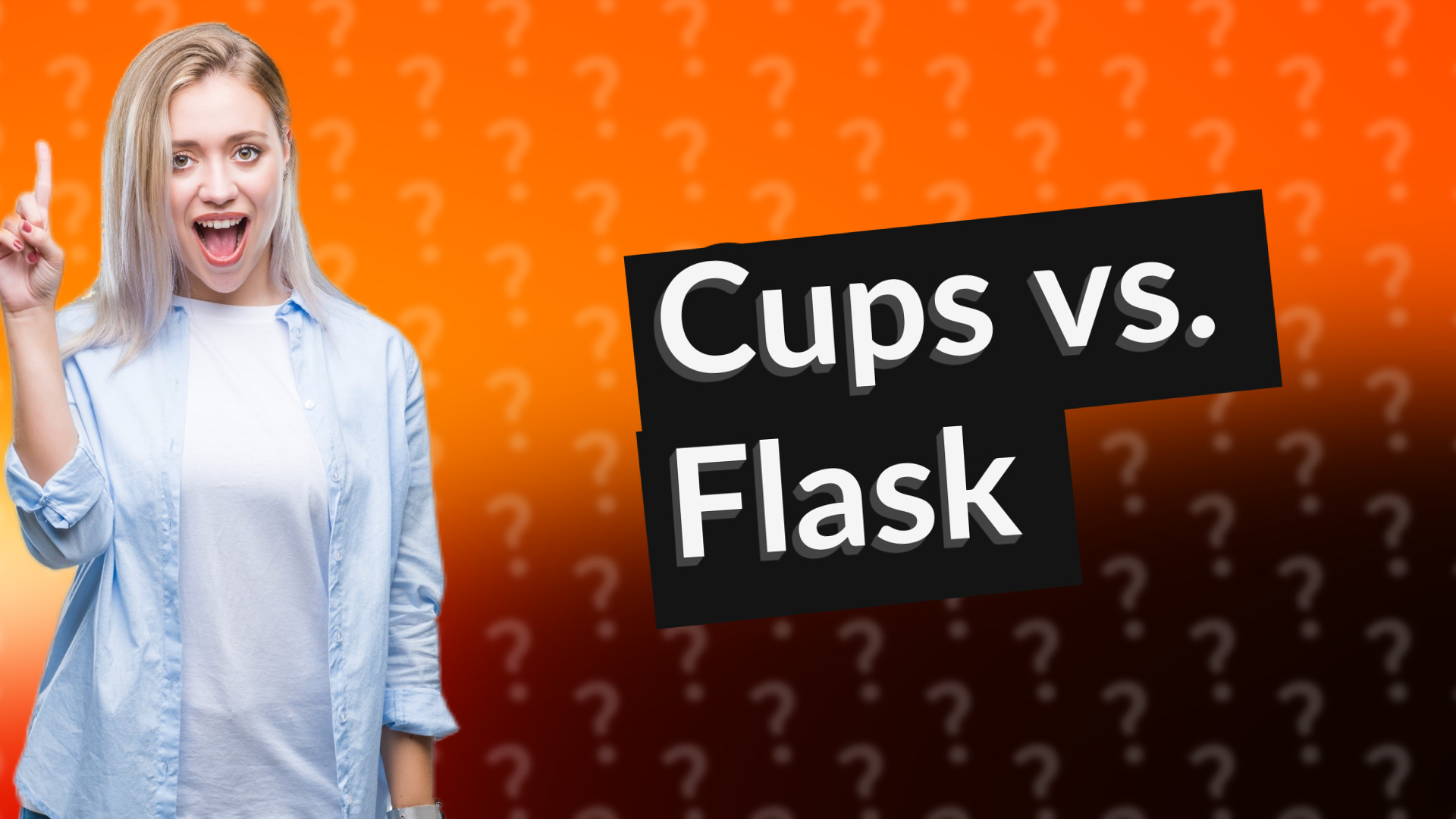Cups vs. Flask
