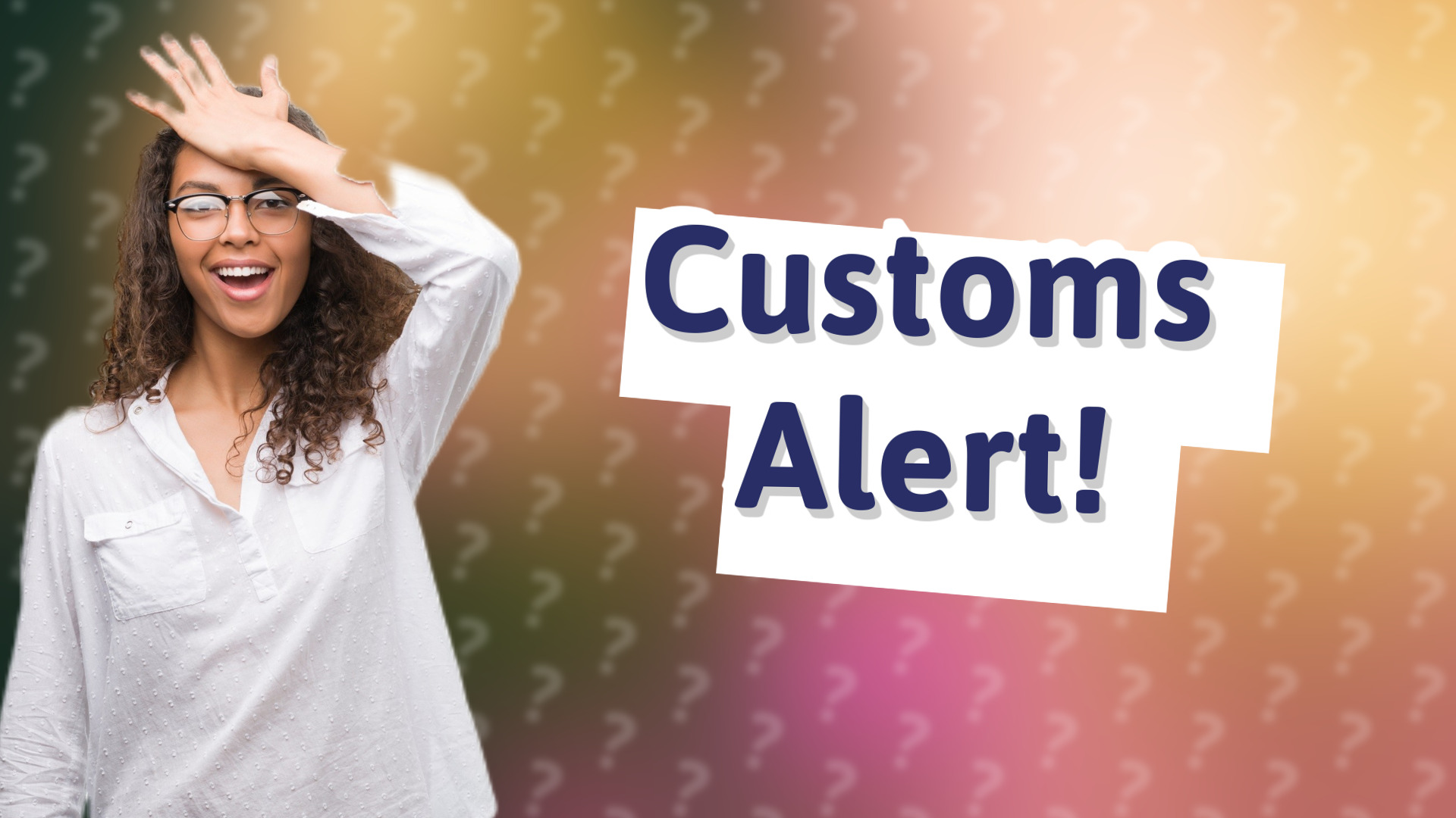 Customs Alert!