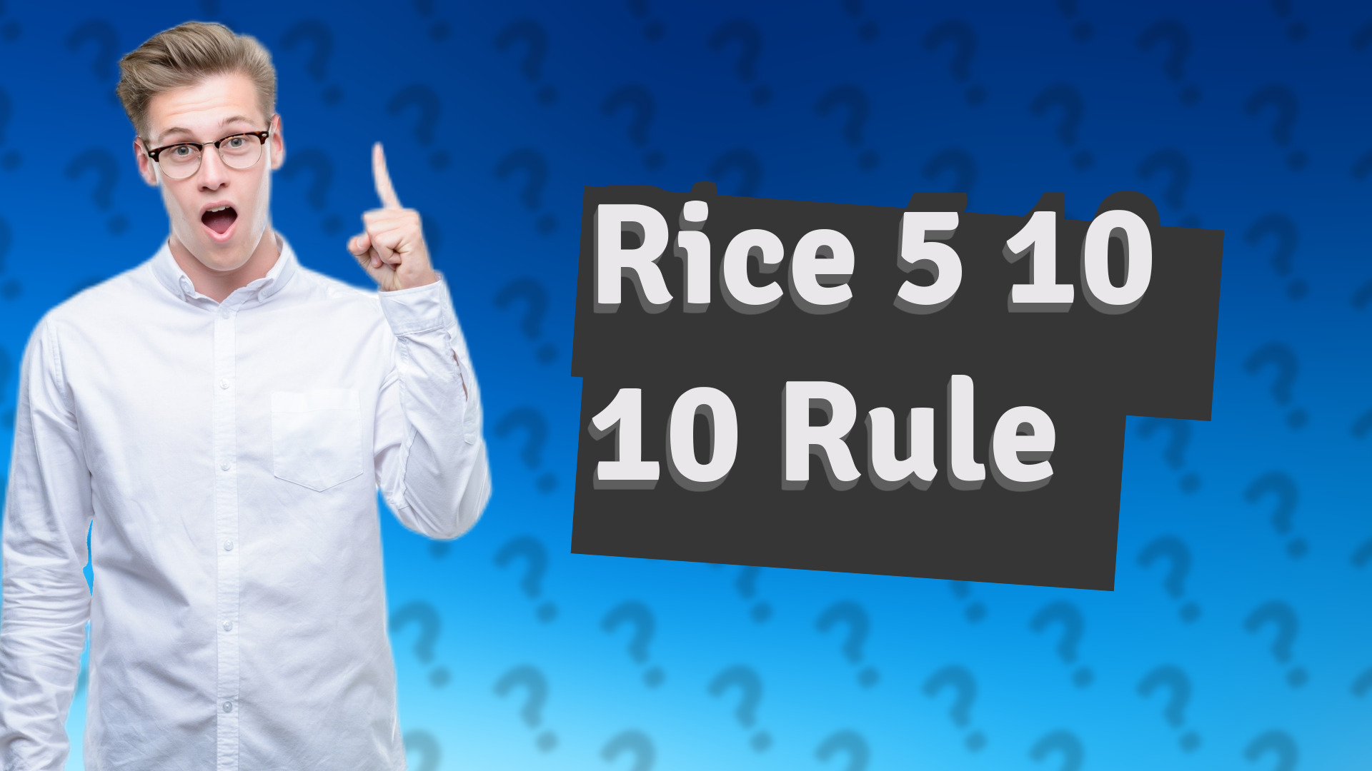 Rice 5 10 10 Rule