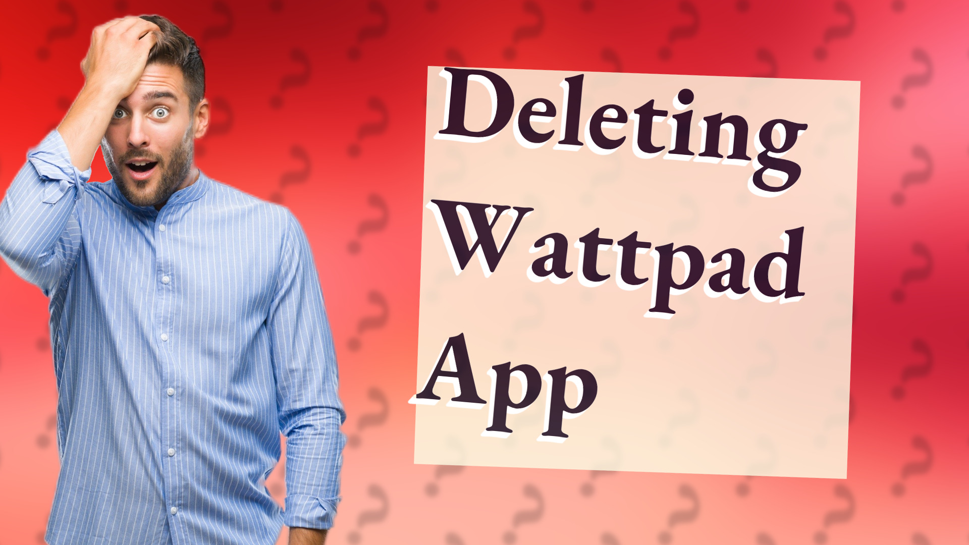 Deleting Wattpad App