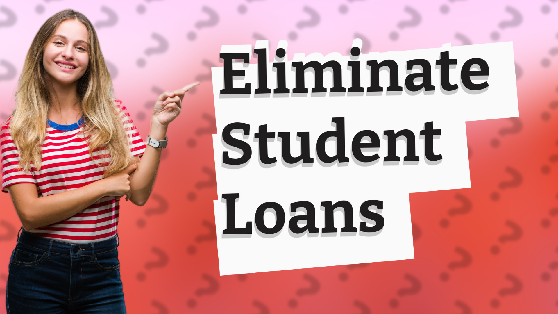 Eliminate Student Loans
