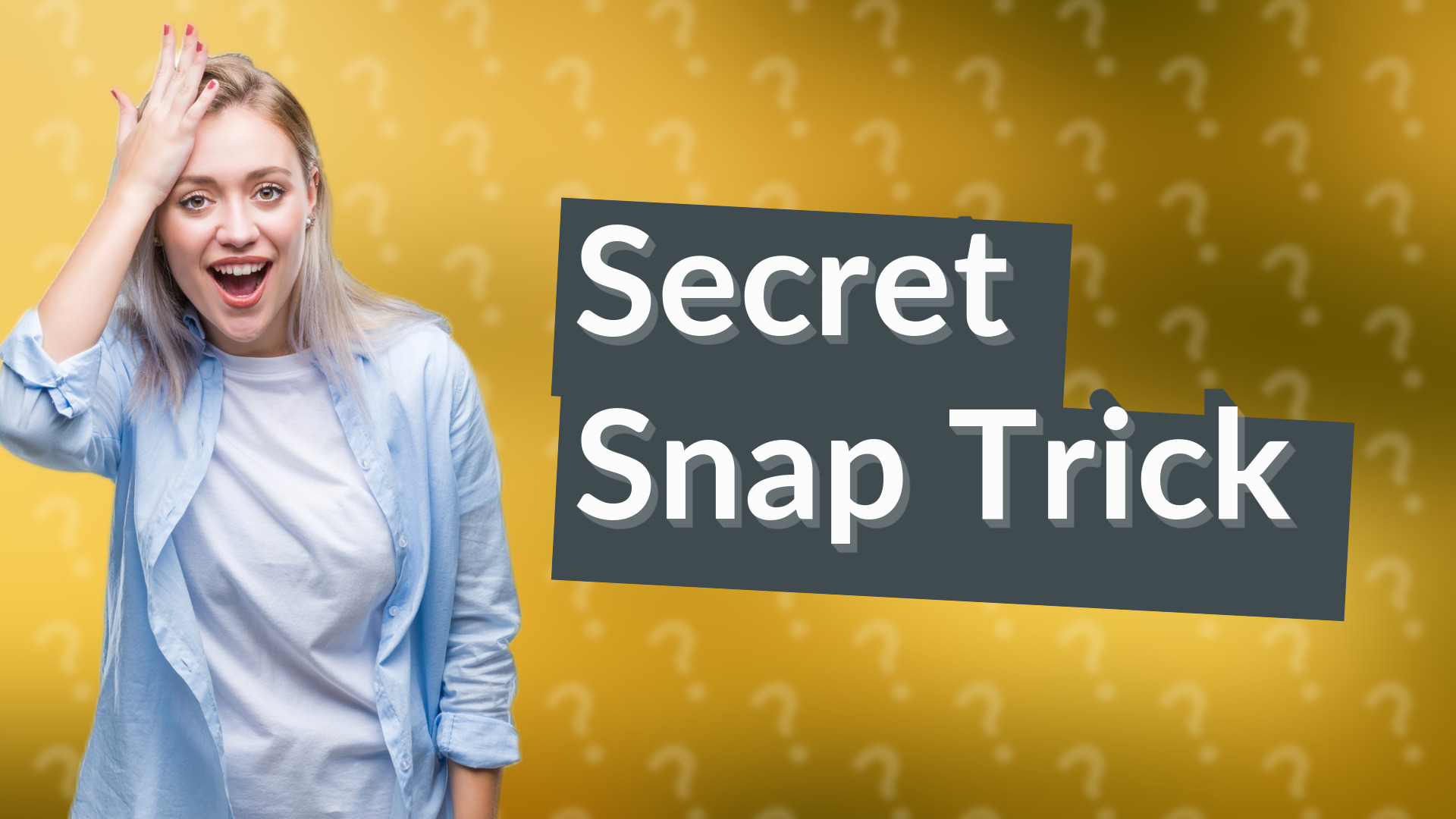 Secret Snap Trick