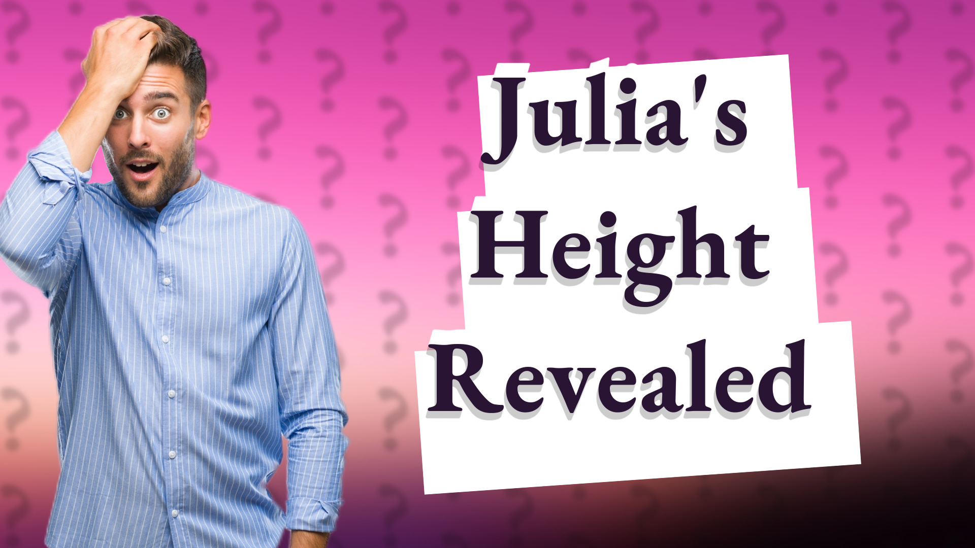 Julia's Height Revealed