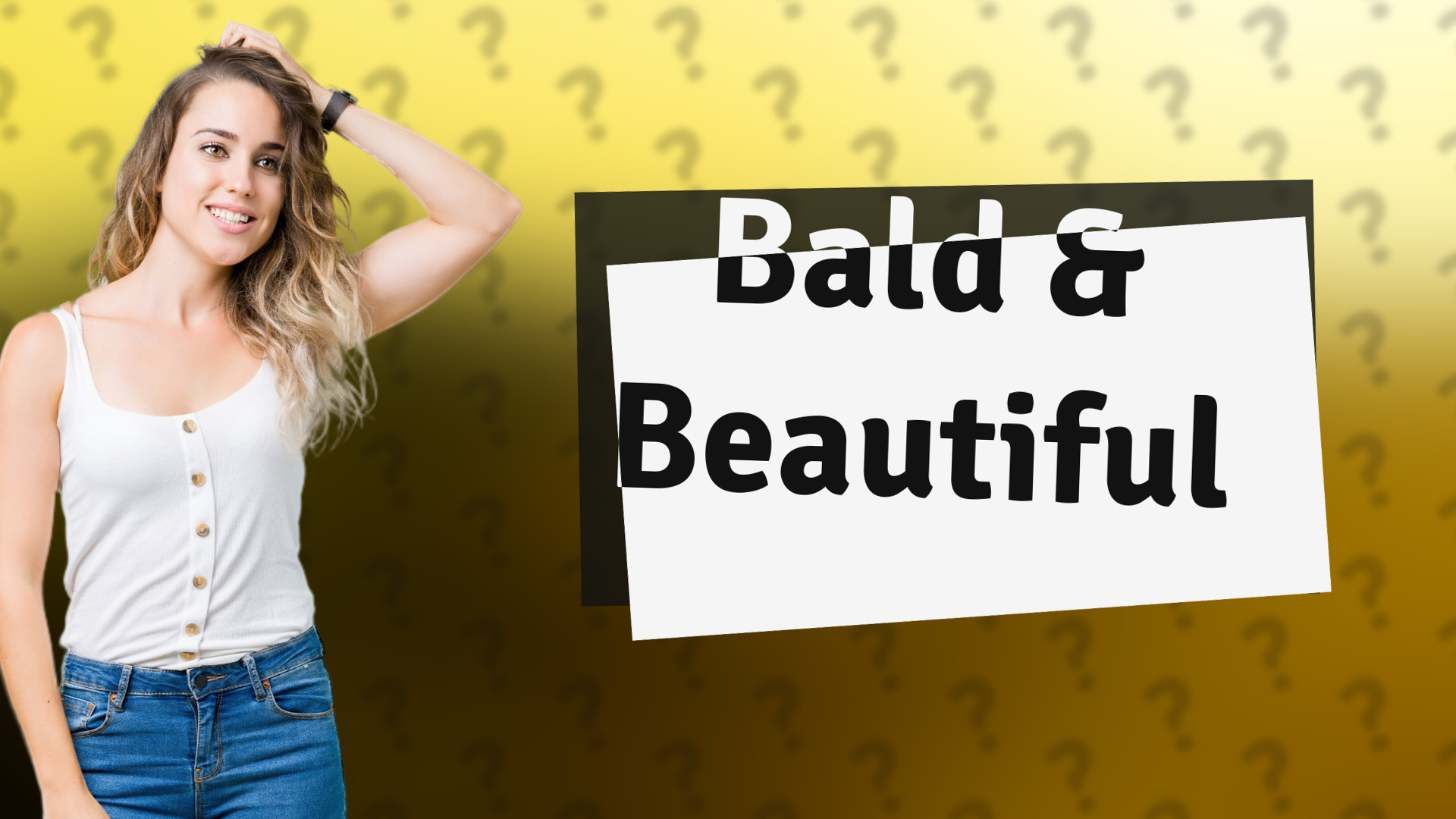 Bald & Beautiful