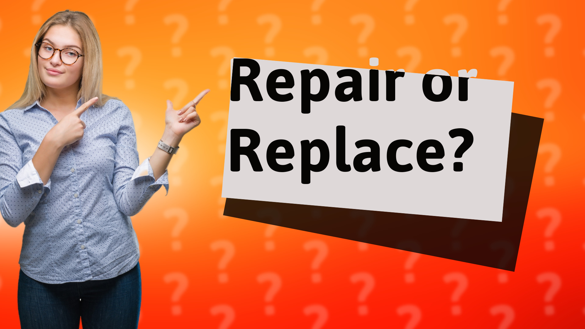 Repair or Replace?