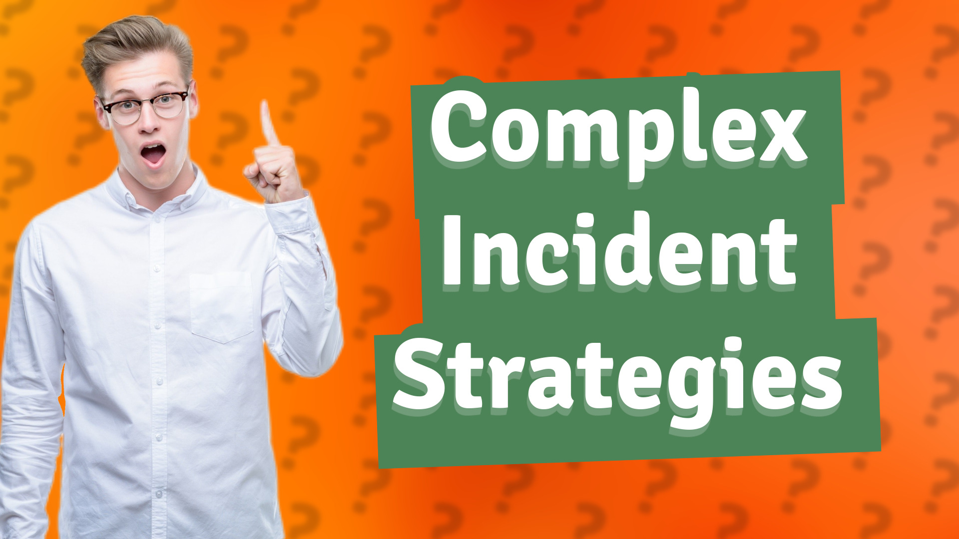 Complex Incident Strategies