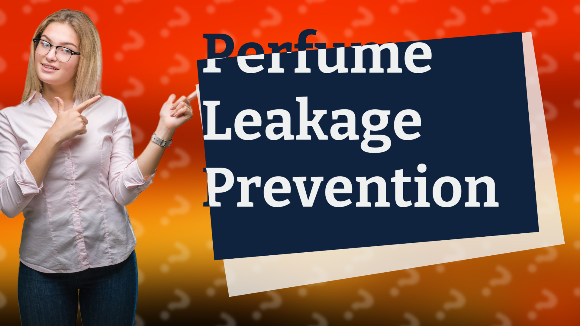 Perfume Leakage Prevention