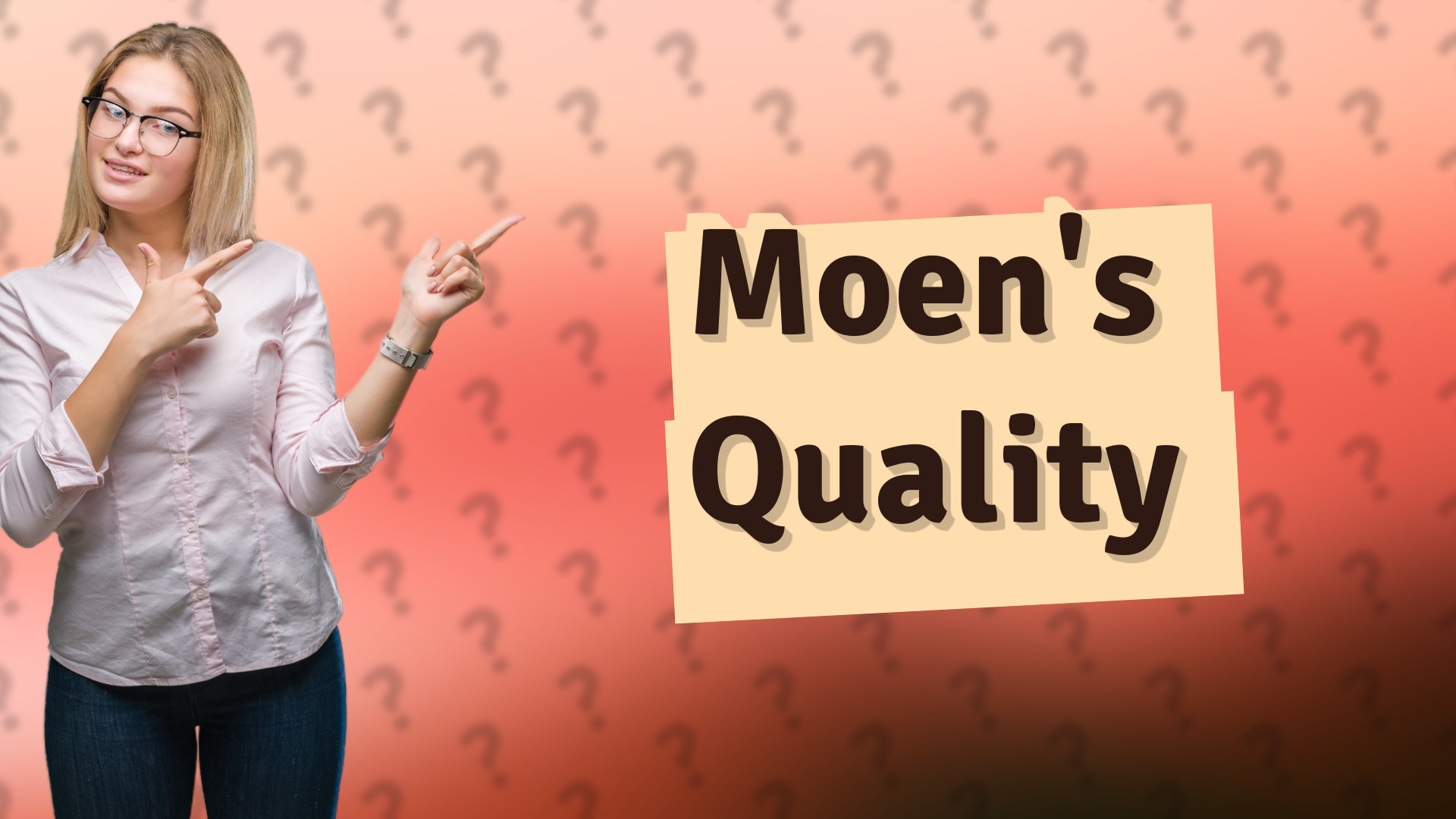 Moen's Quality
