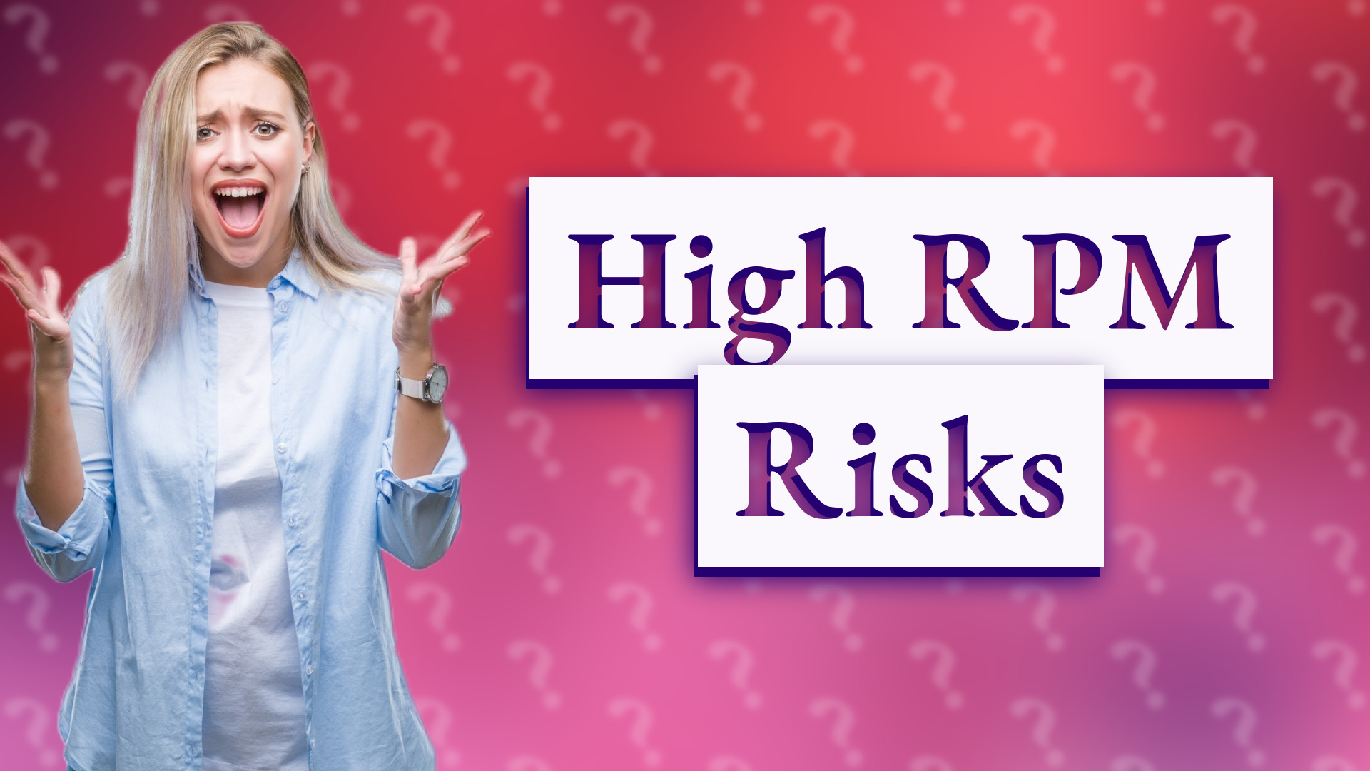 High RPM Risks