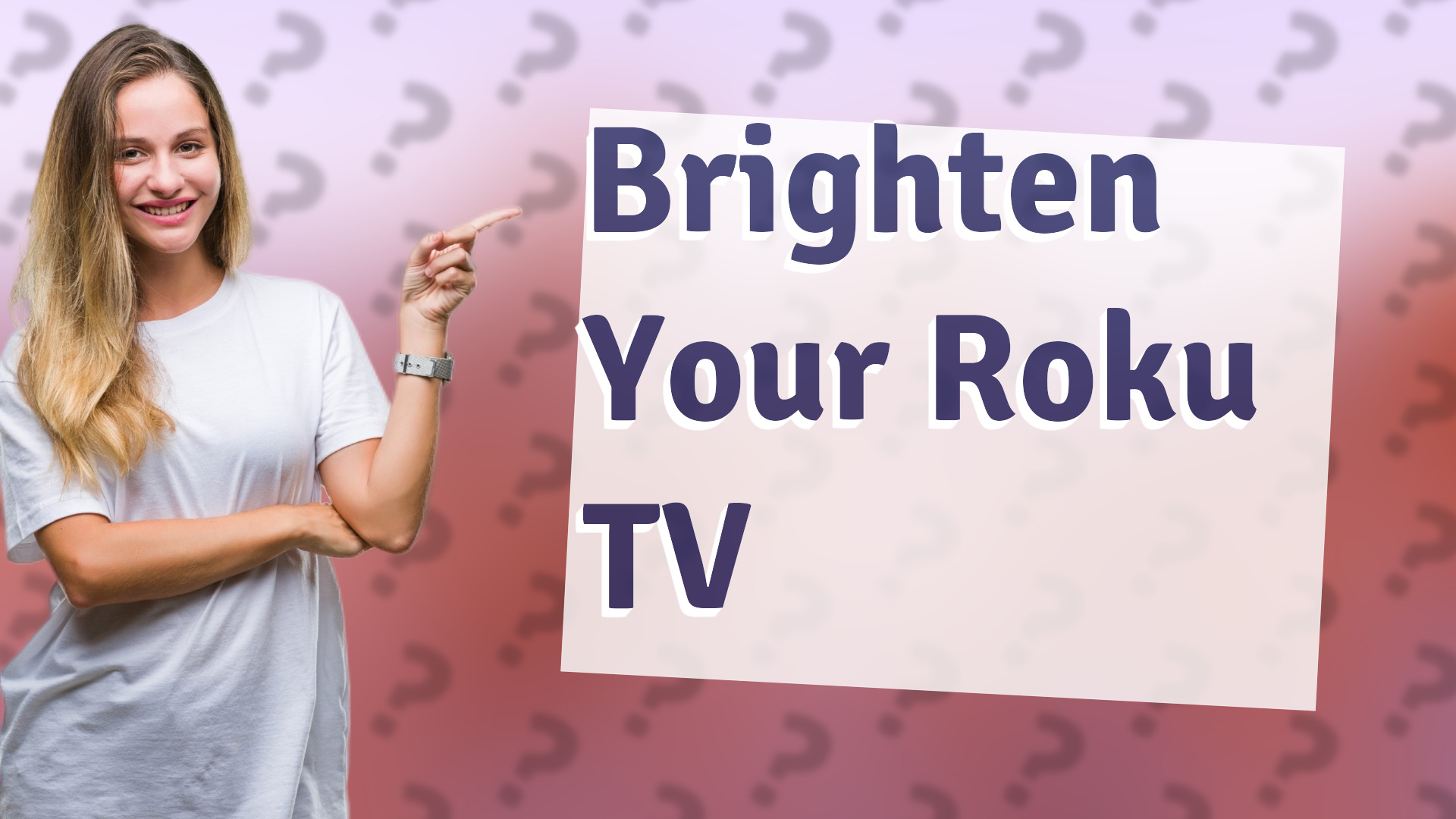 Brighten Your Roku TV