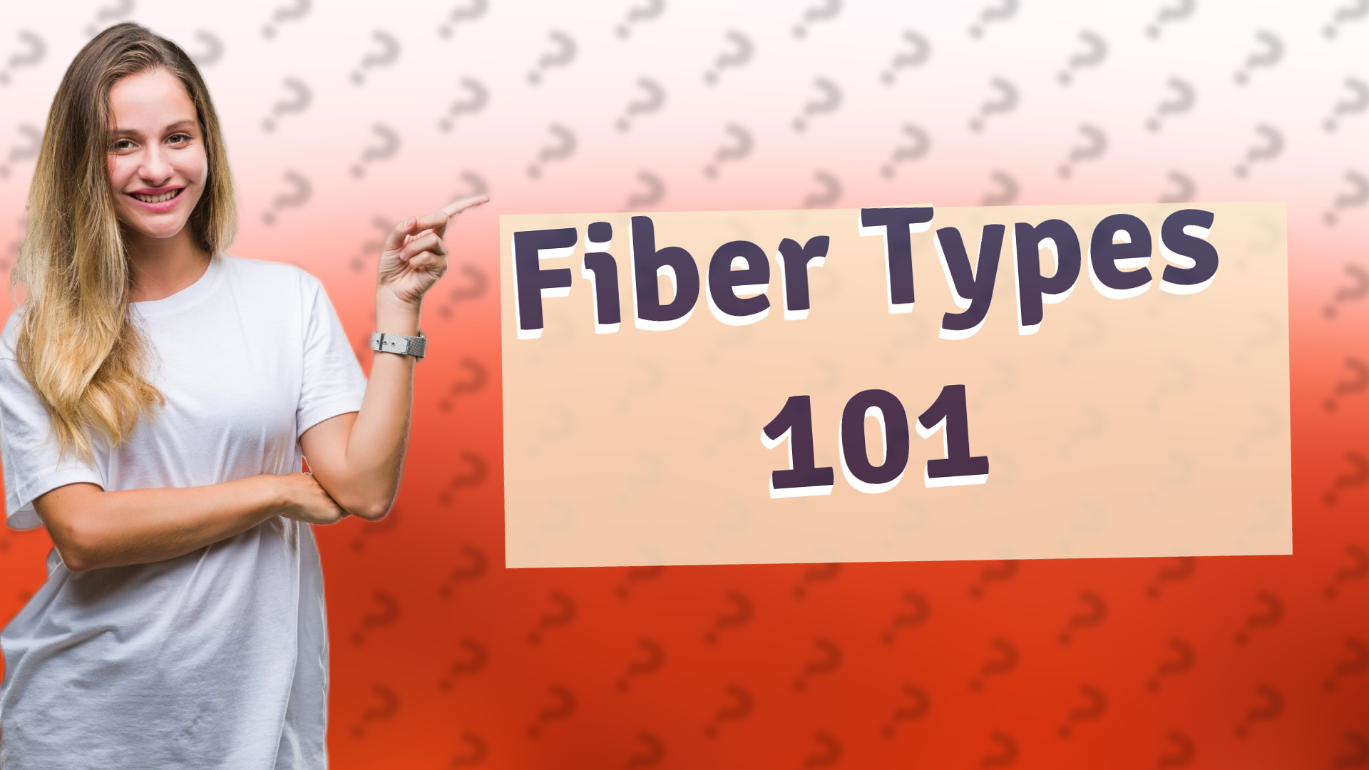 Fiber Types 101