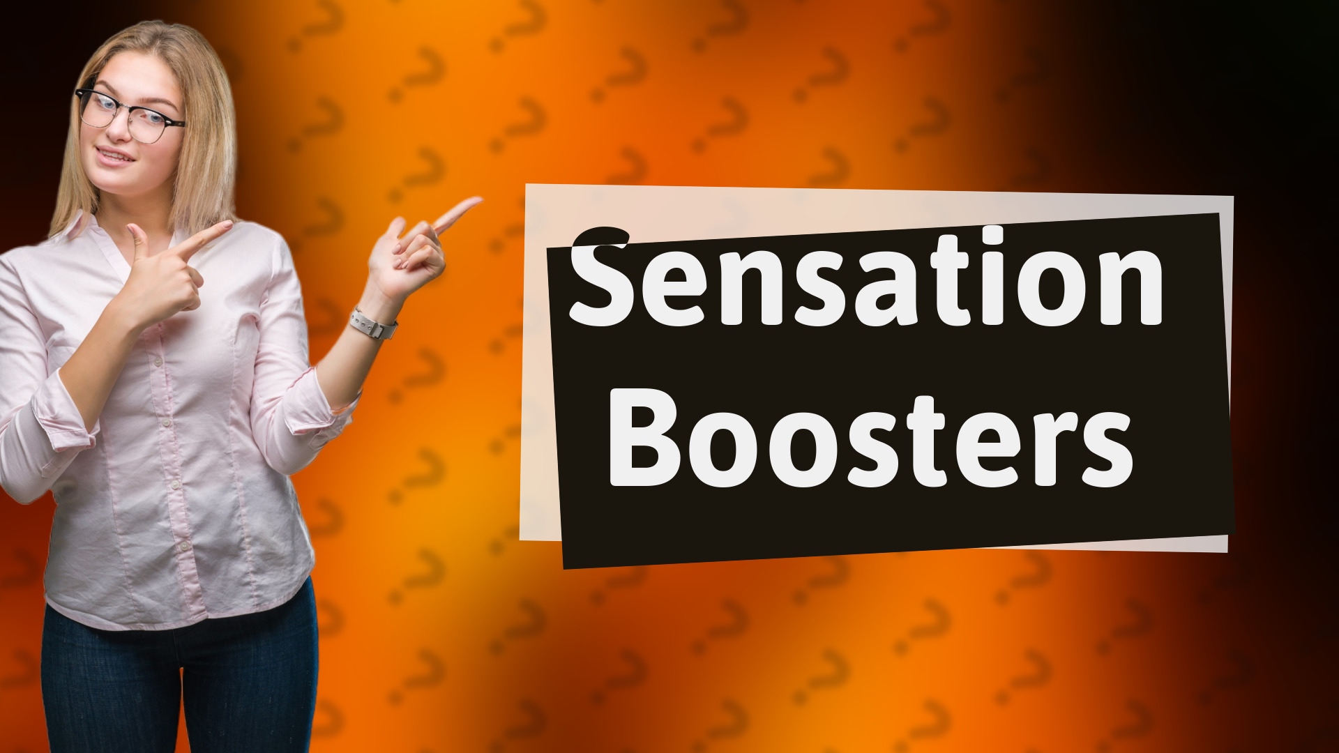 Sensation Boosters