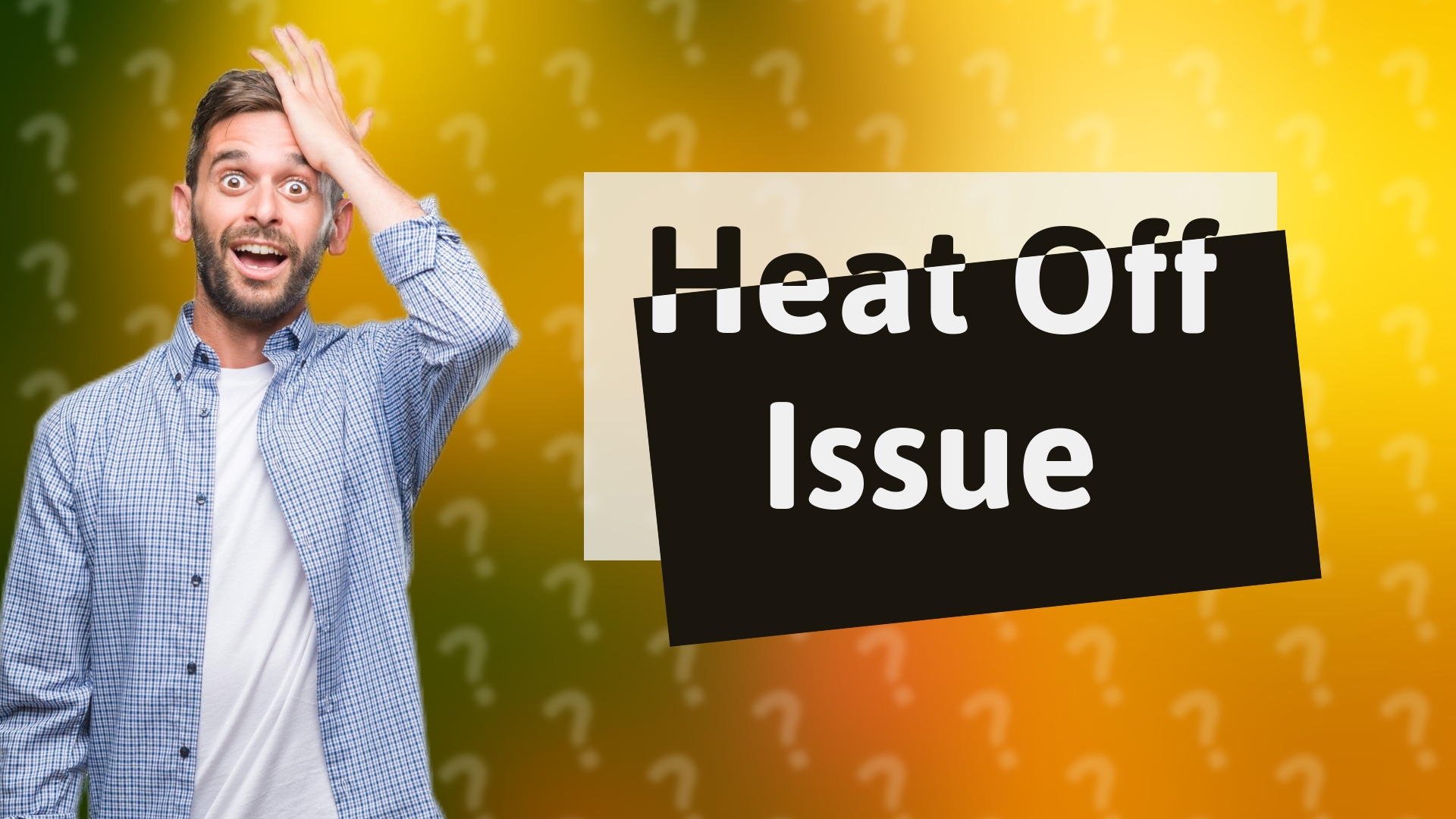 Heat Off Issue
