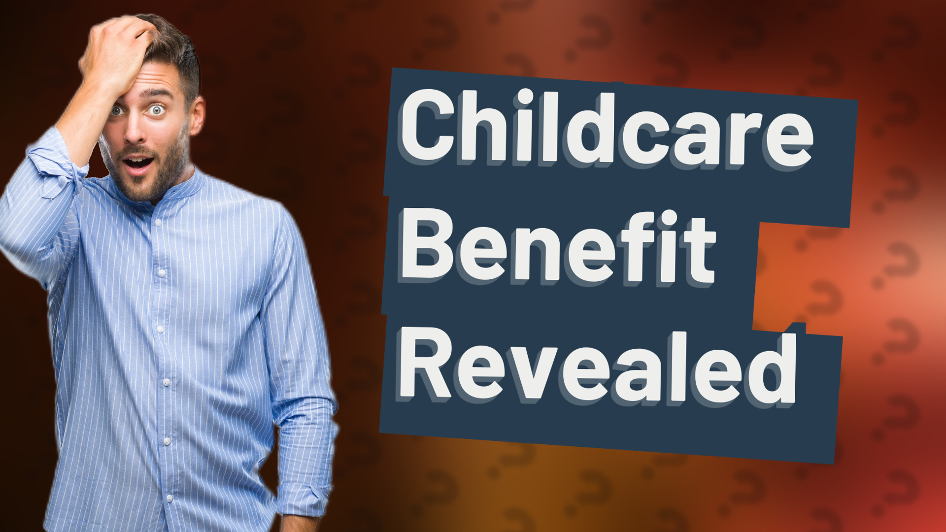 Childcare Benefit Revealed