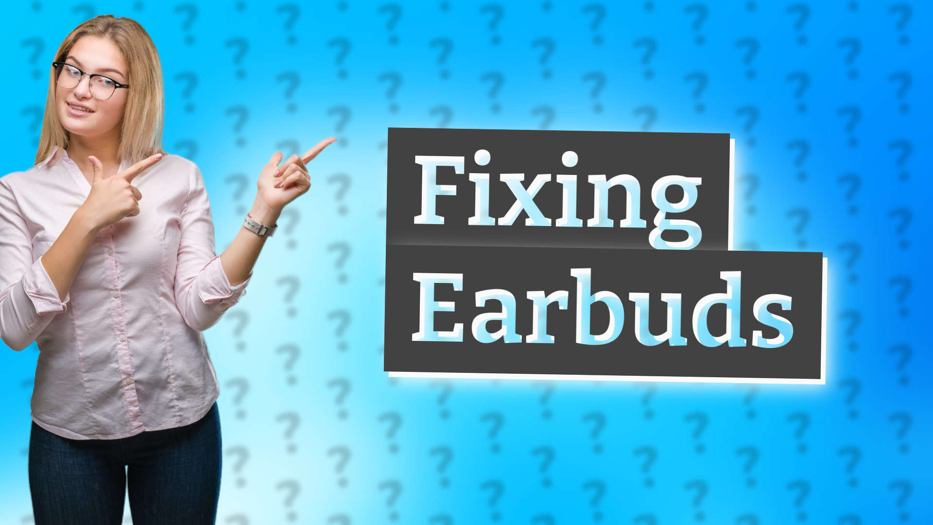Fixing Earbuds