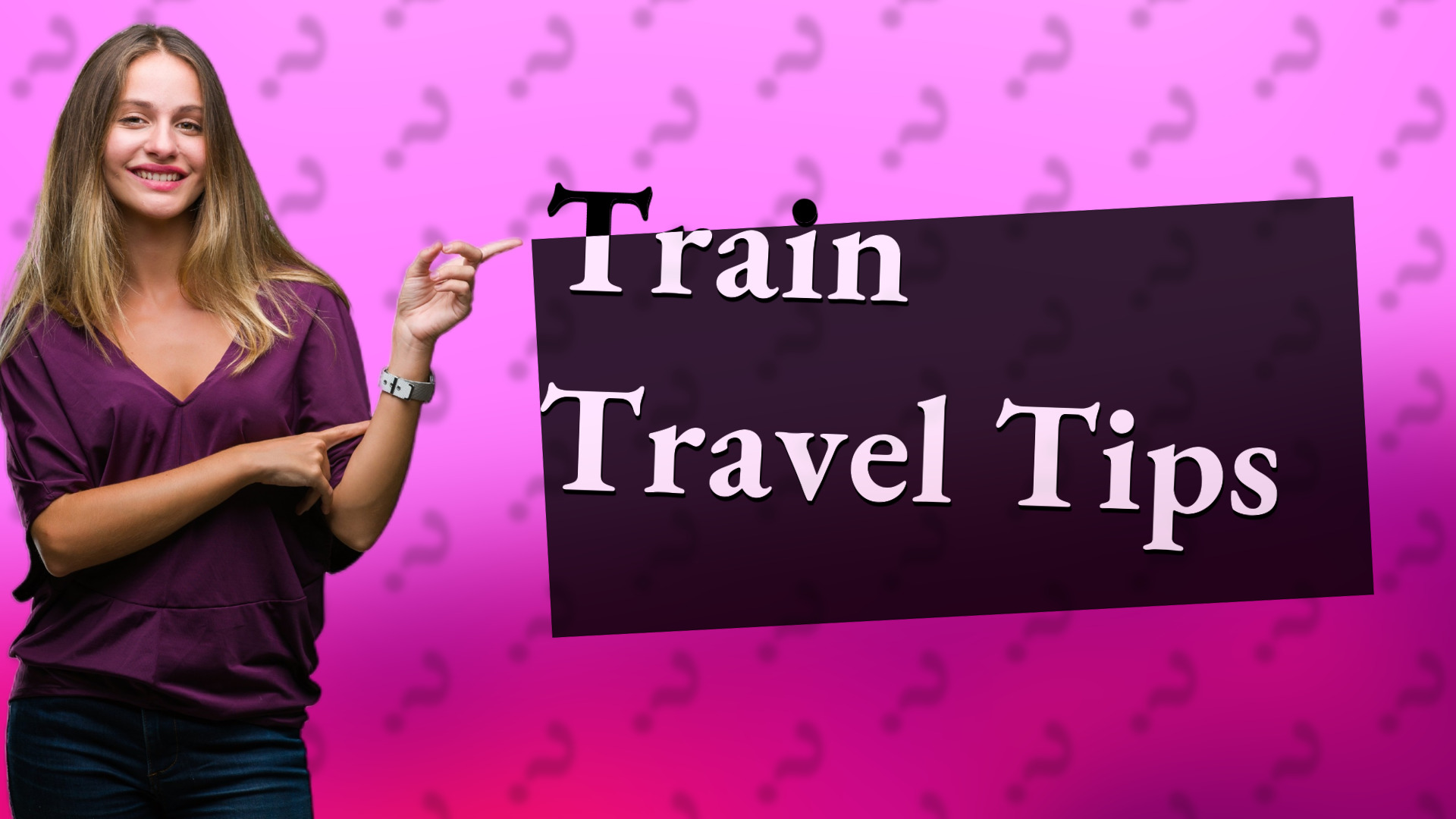 Train Travel Tips
