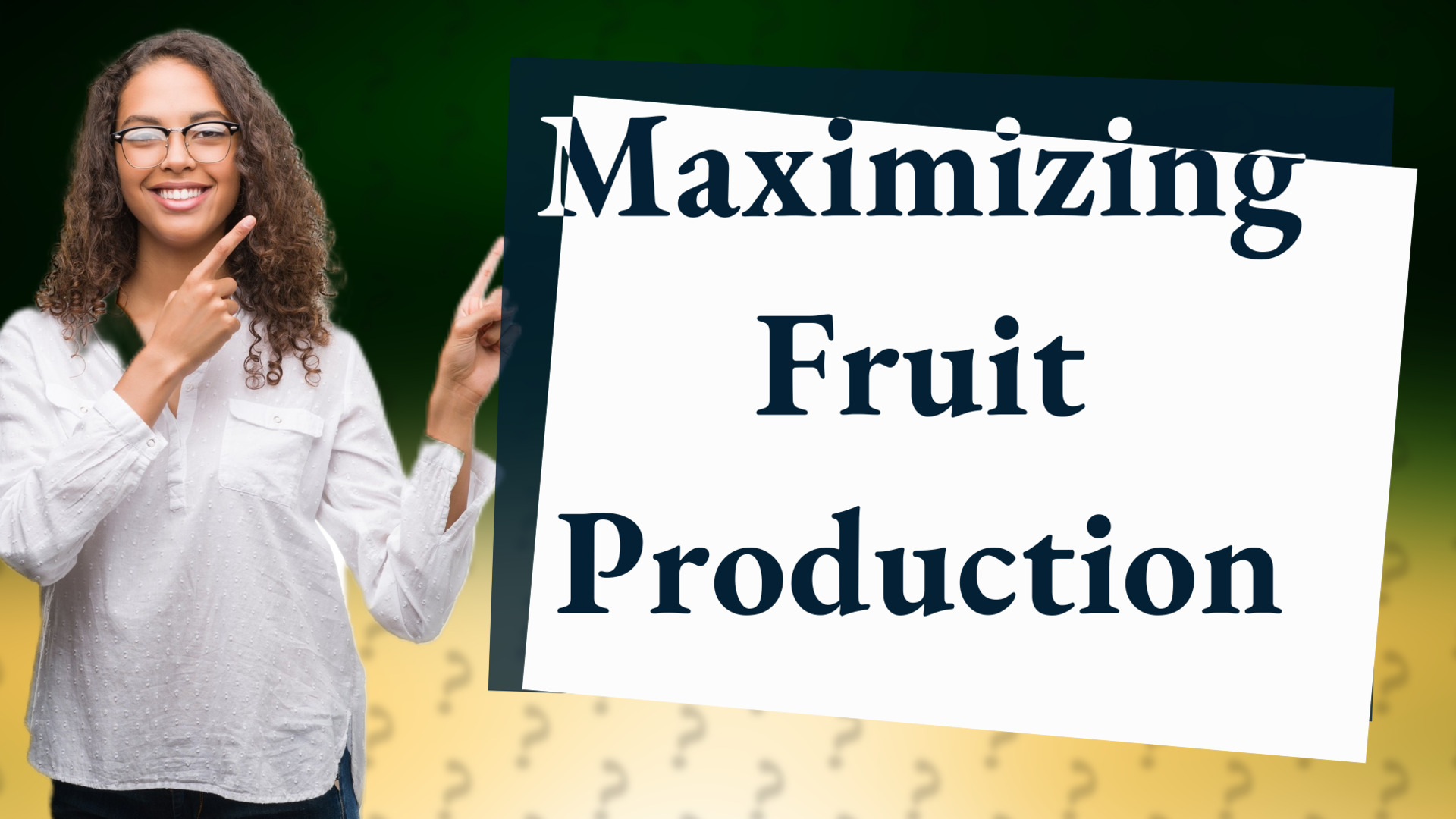 Maximizing Fruit Production
