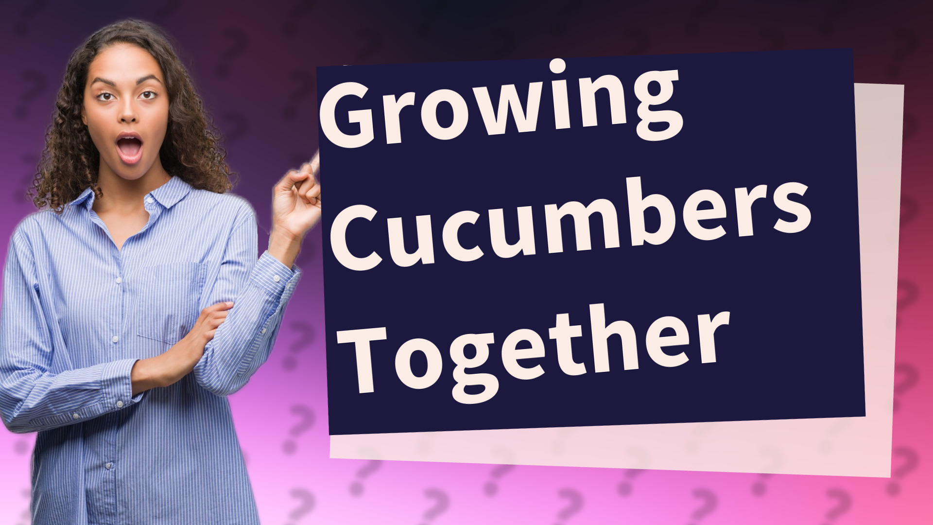 Growing Cucumbers Together