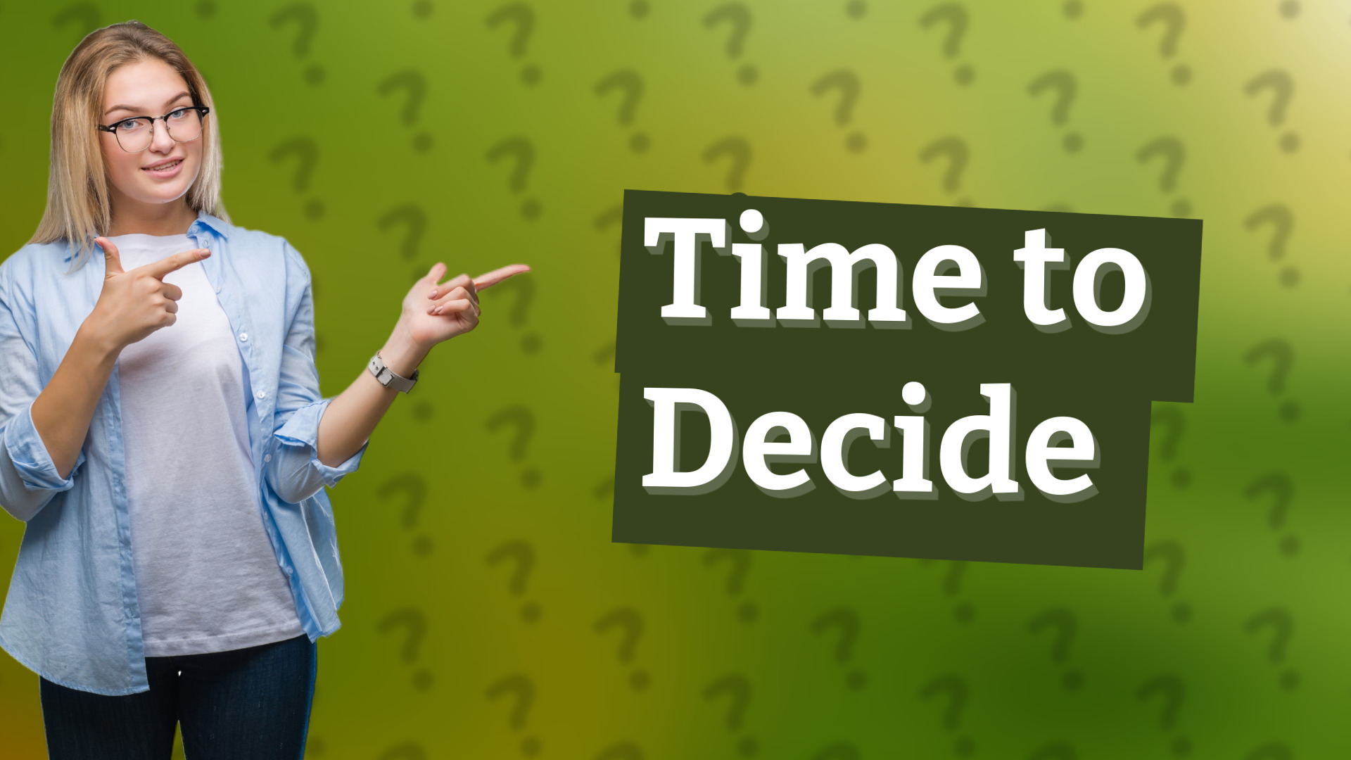 Time to Decide