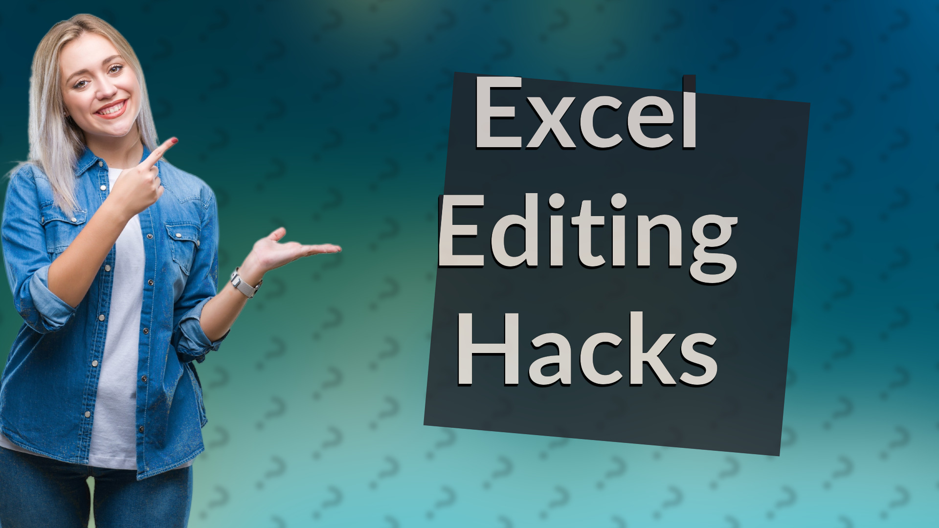 Excel Editing Hacks