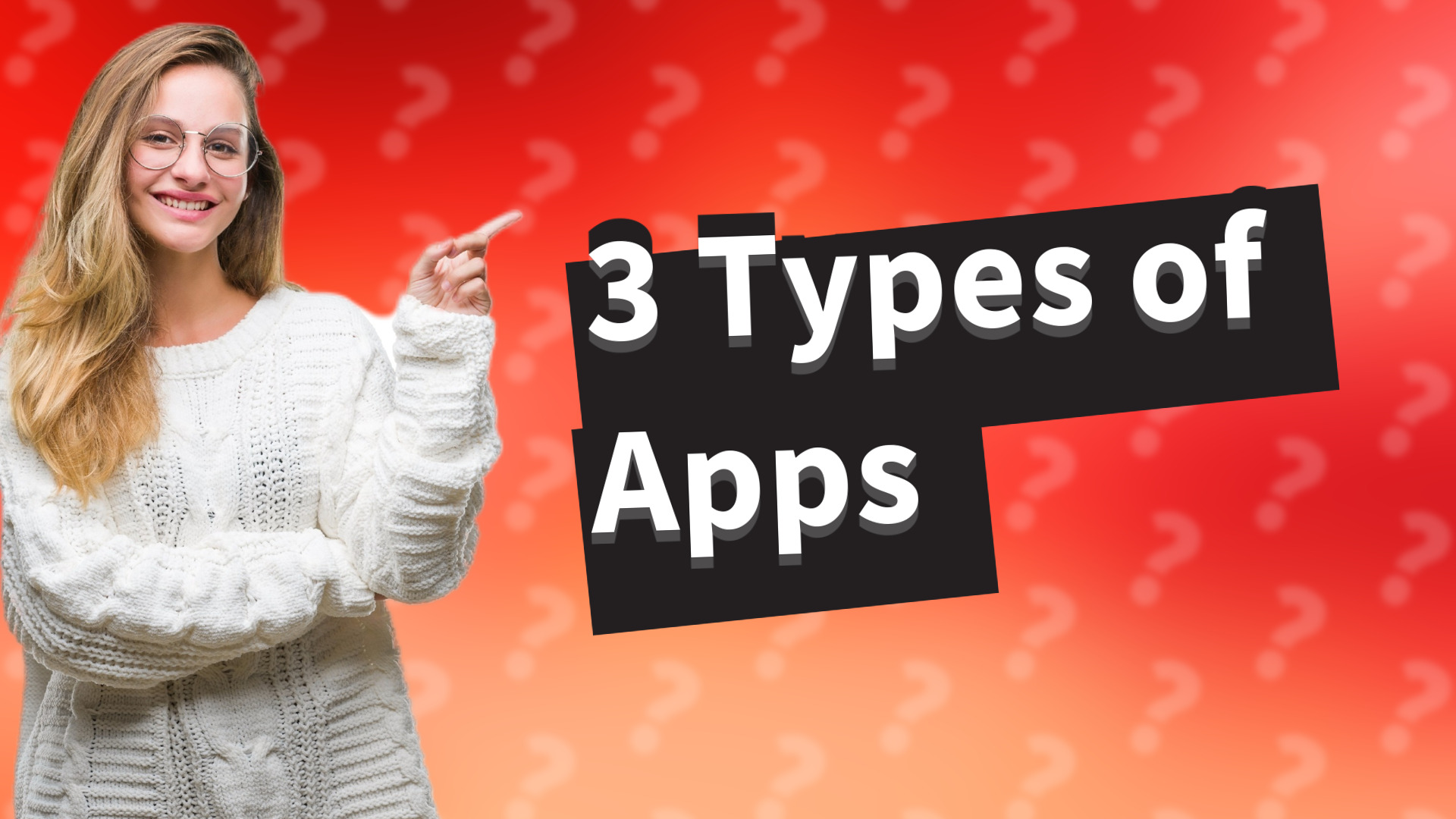3 Types of Apps