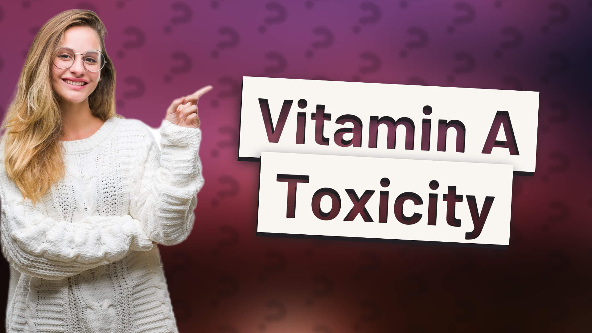 Vitamin A Toxicity