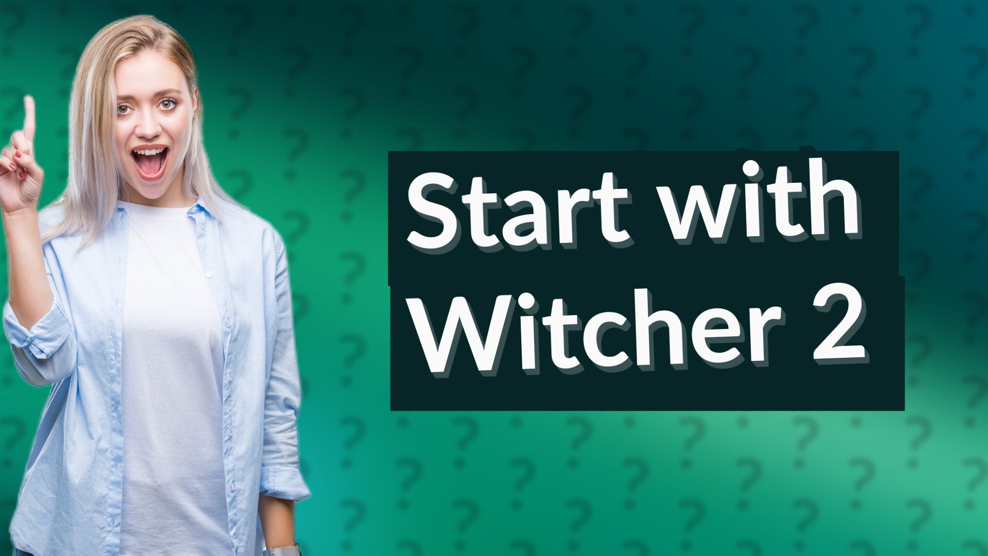 Start with Witcher 2