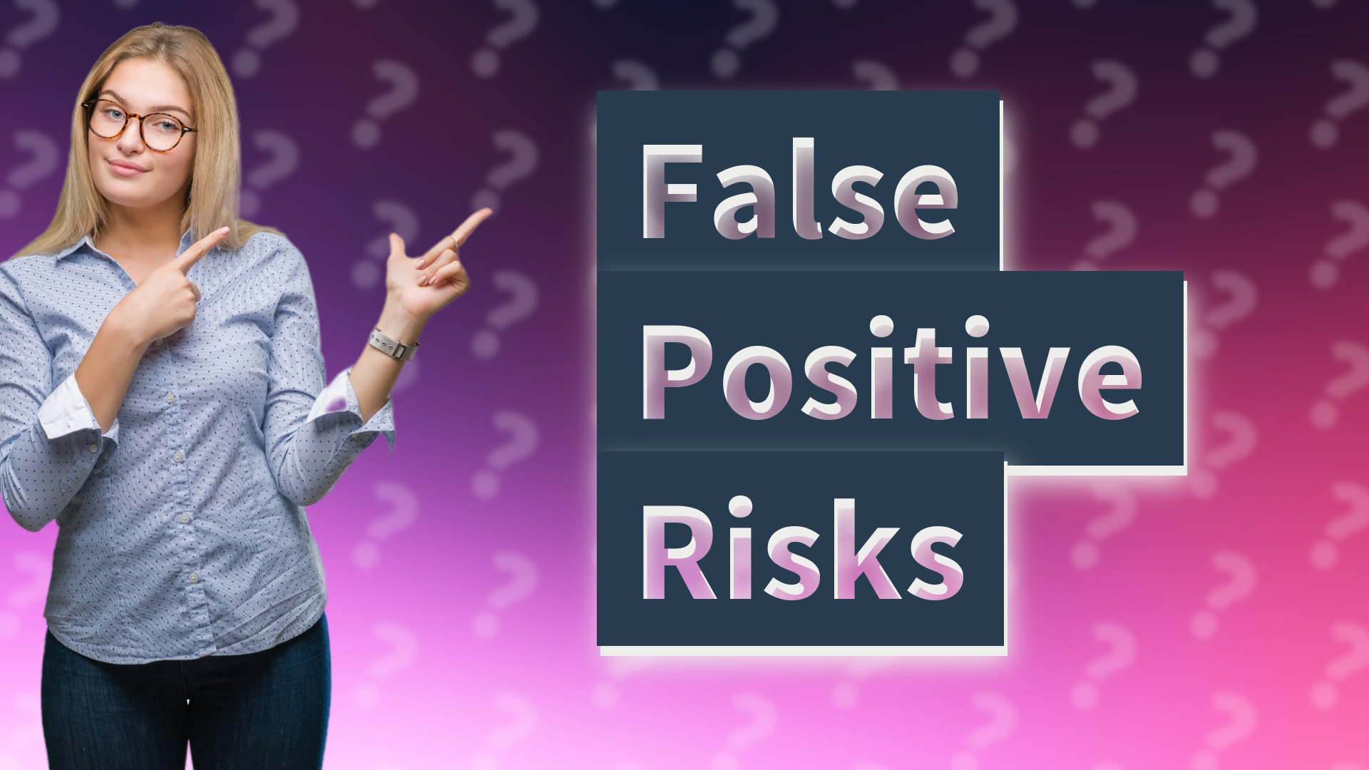 False Positive Risks