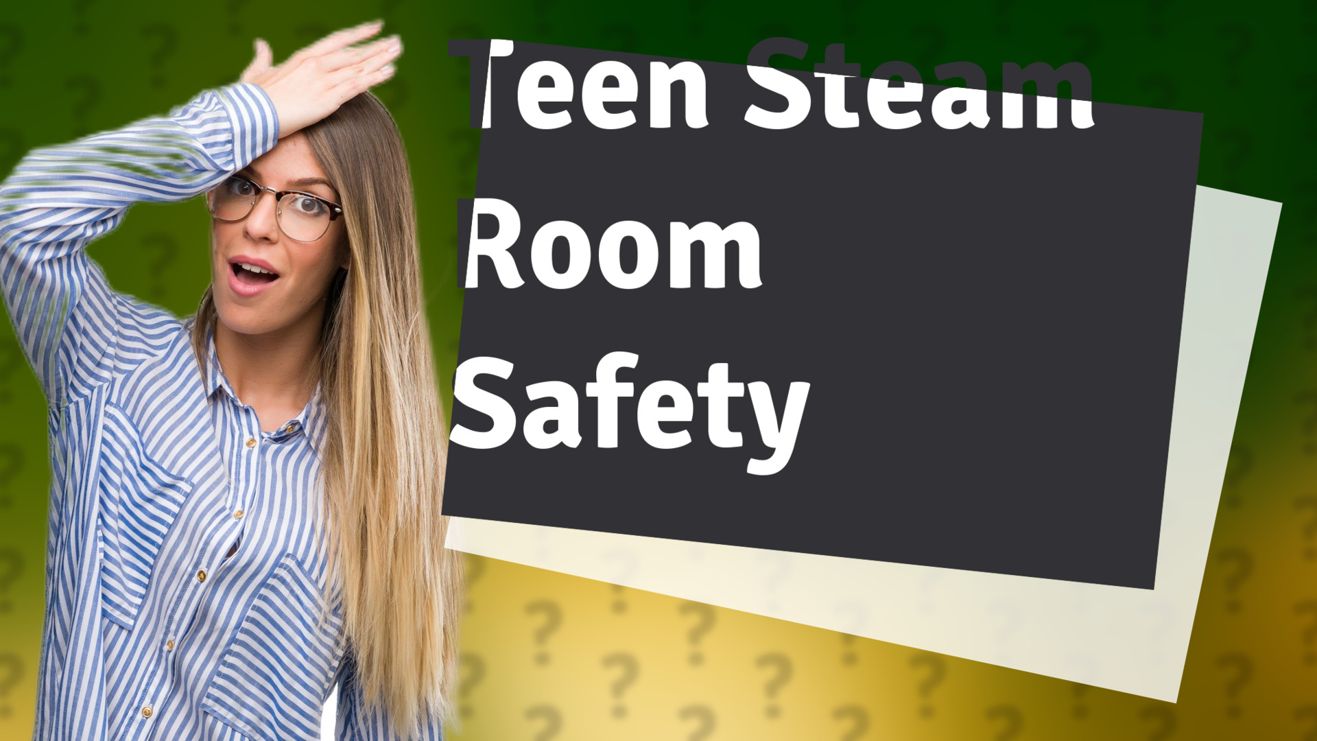 Teen Steam Room Safety