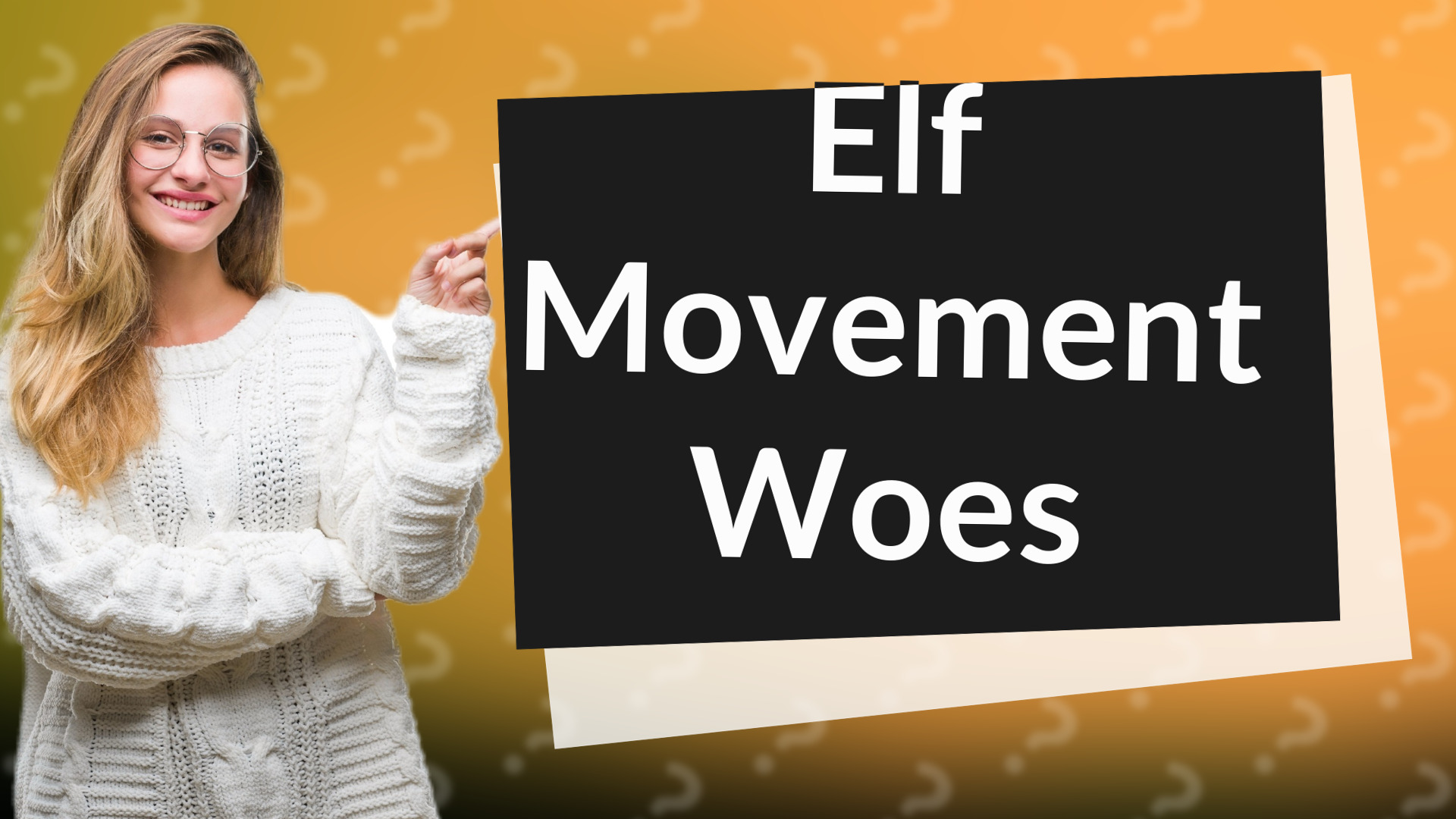 Elf Movement Woes
