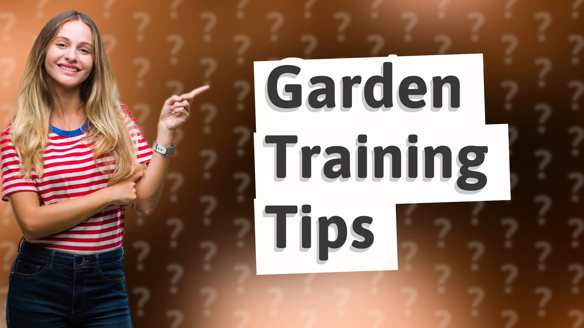 Garden Training Tips