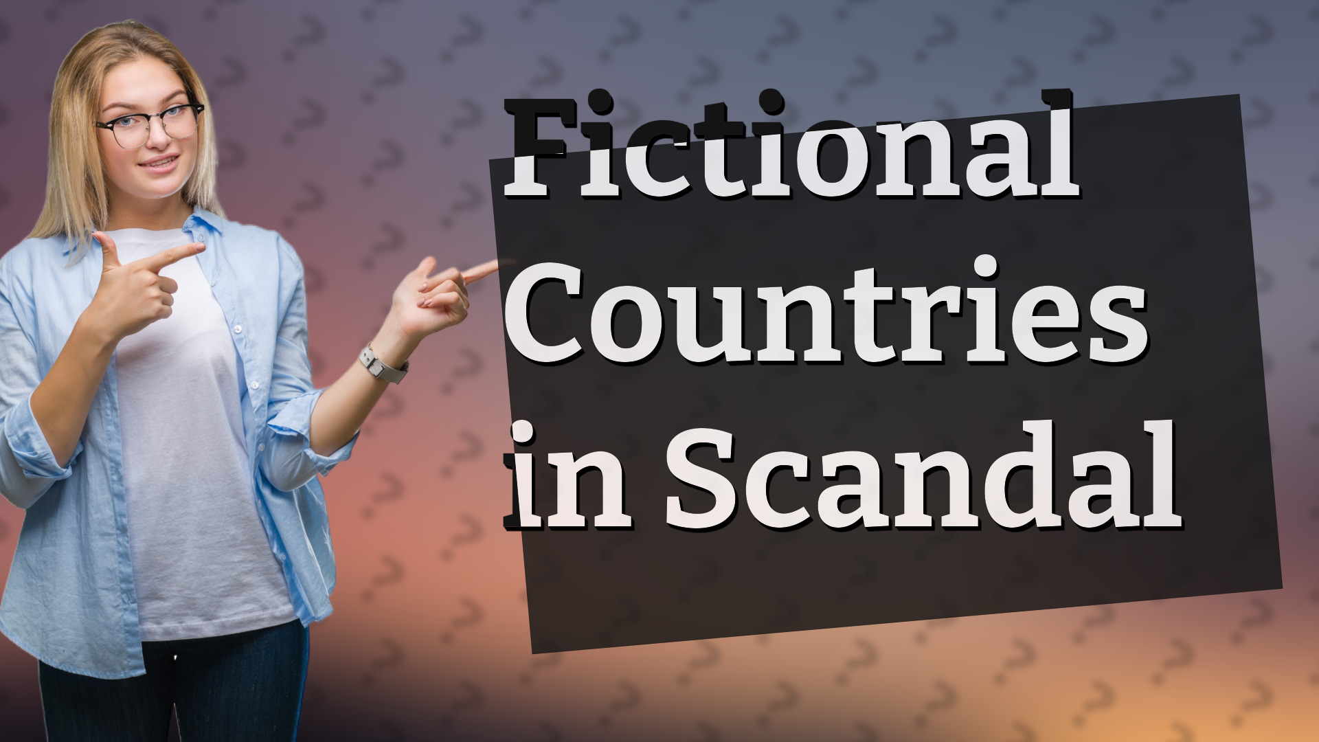 Fictional Countries in Scandal