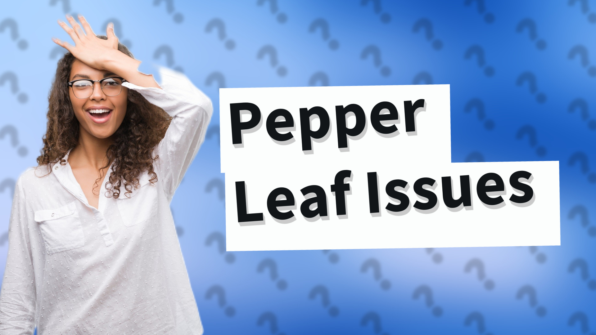 Pepper Leaf Issues