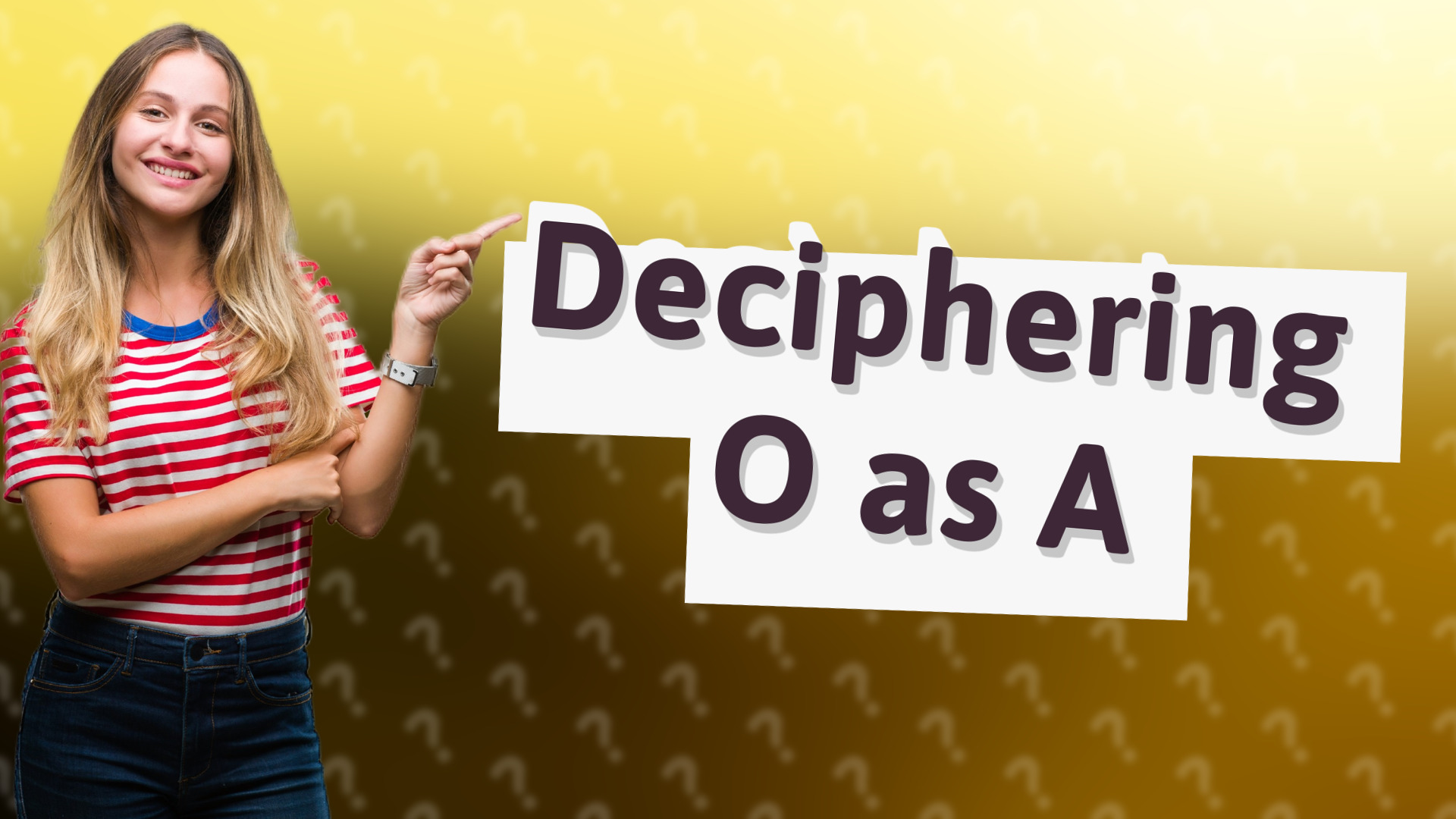 Deciphering O as A