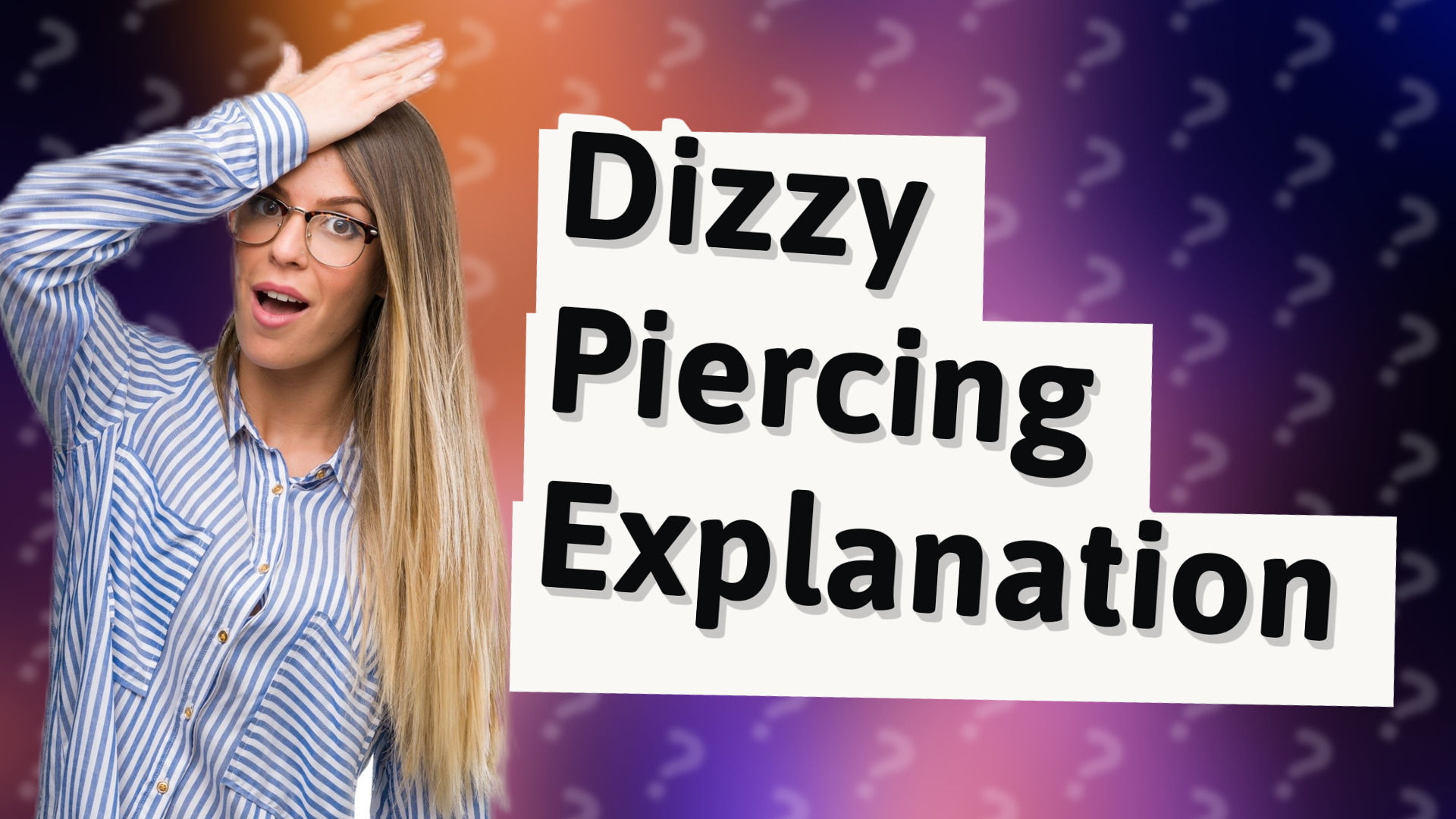 Dizzy Piercing Explanation
