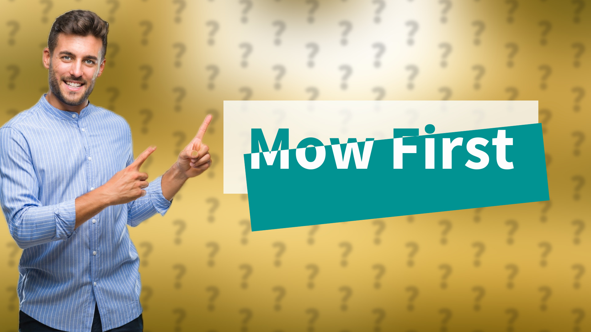 Mow First