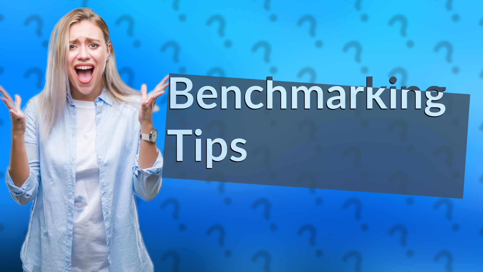 Benchmarking Tips