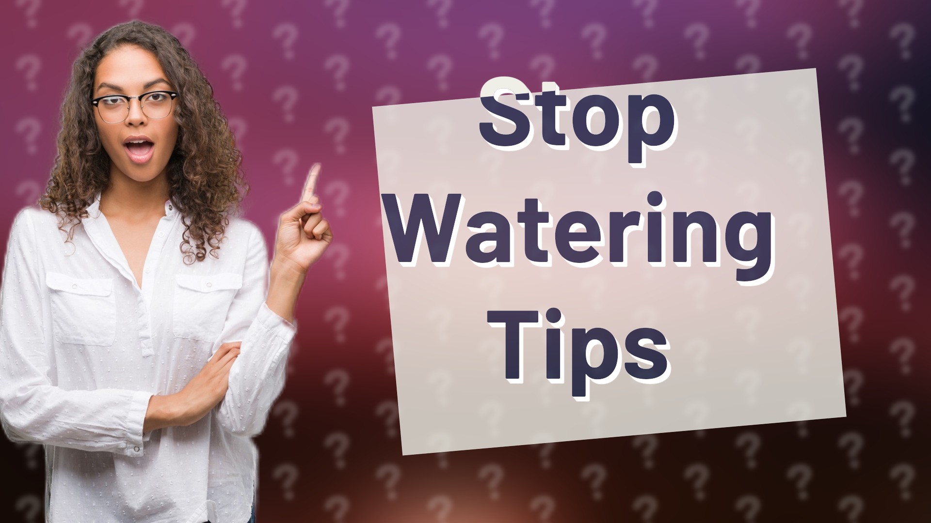 Stop Watering Tips