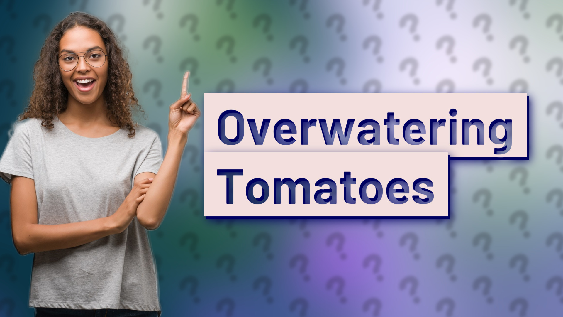 Overwatering Tomatoes