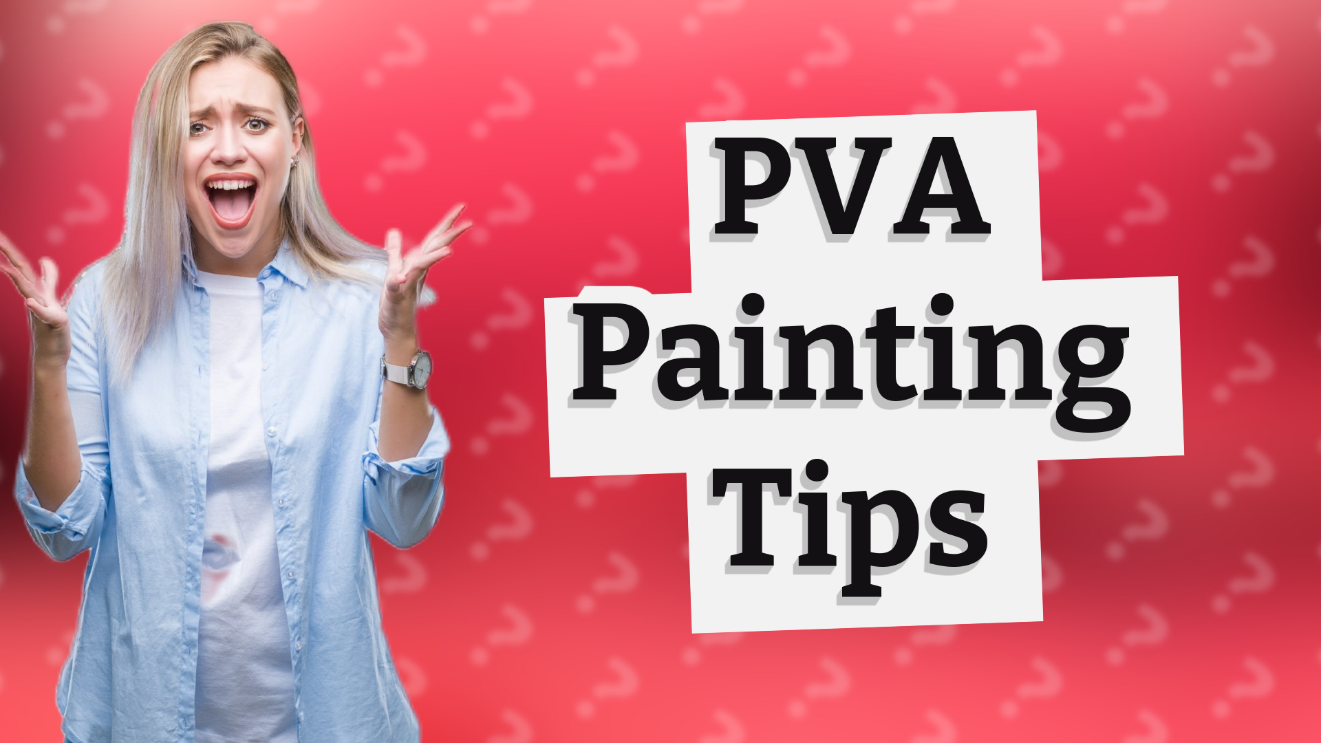 PVA Painting Tips