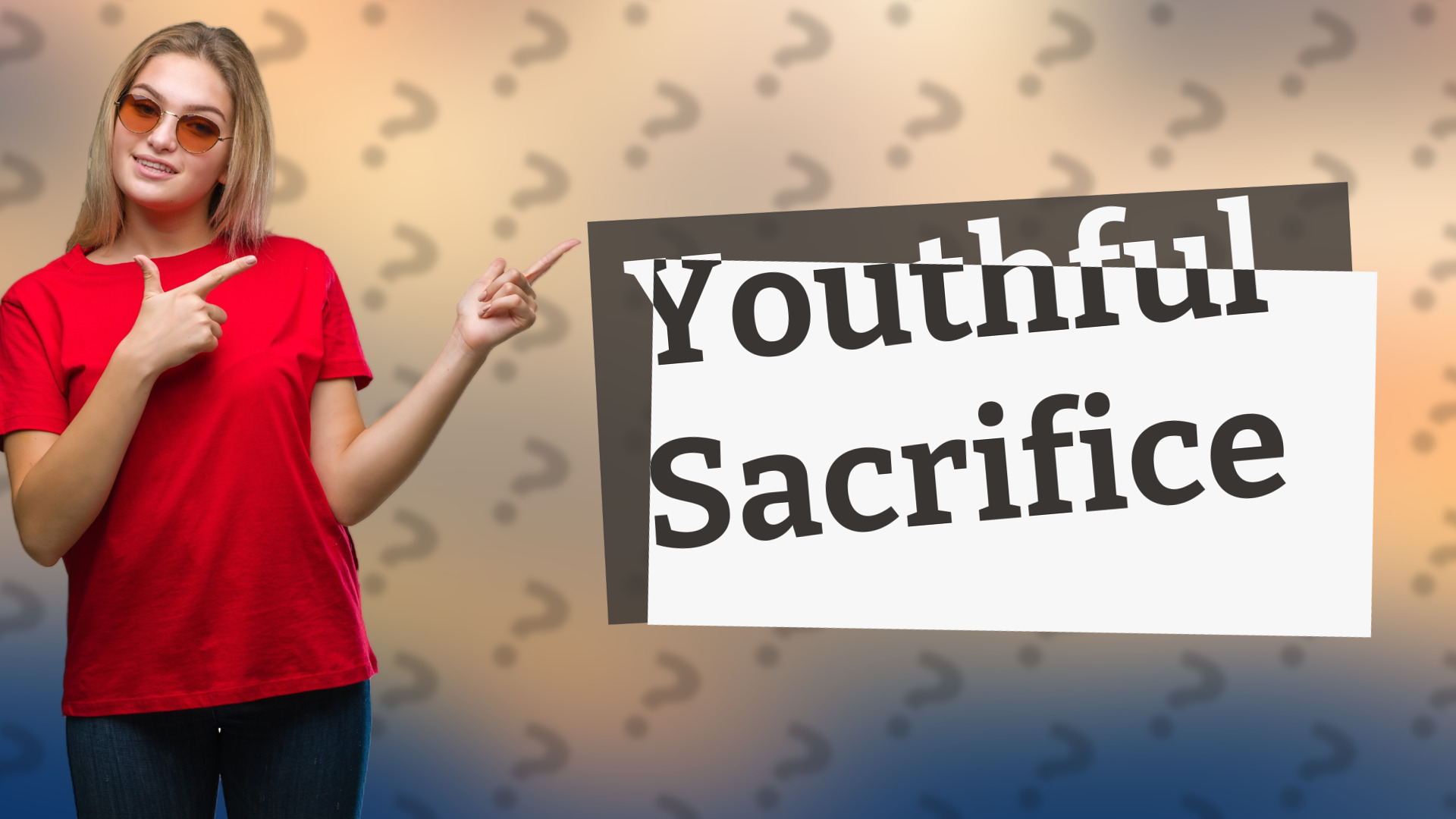 Youthful Sacrifice