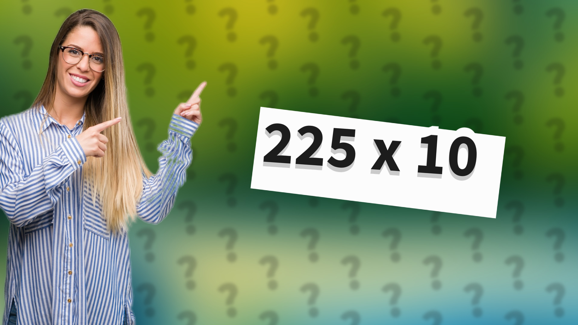 225 x 10