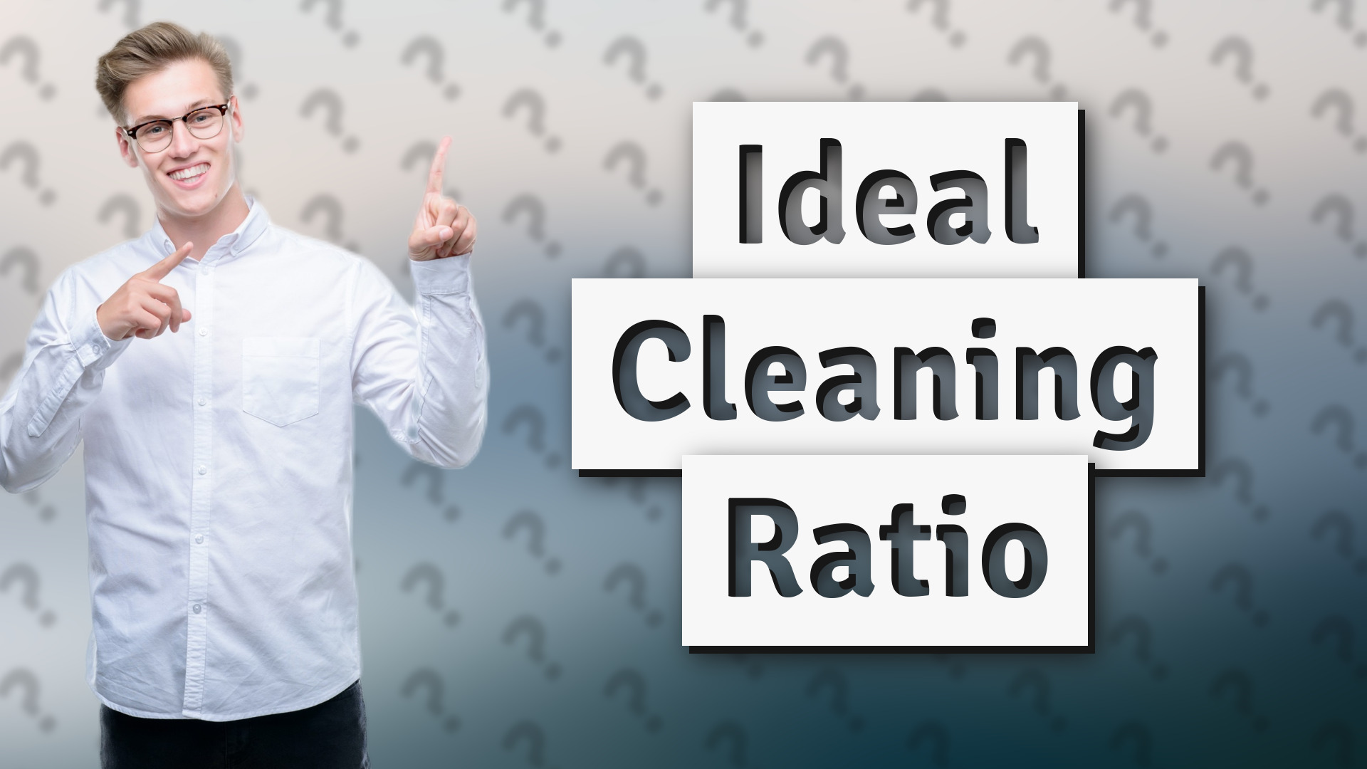Ideal Cleaning Ratio